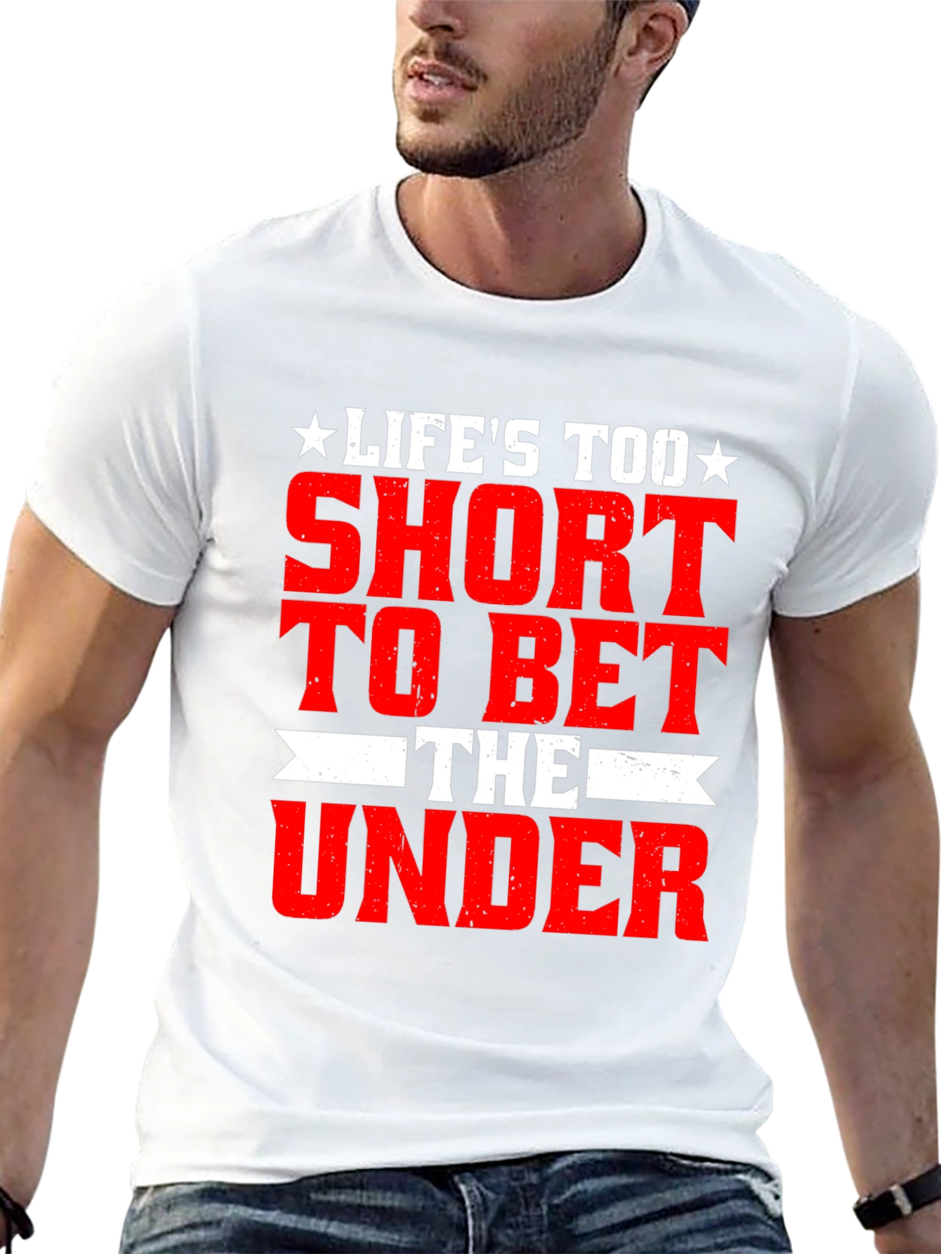 Lifes Too Short Bet The Under T-Shirt