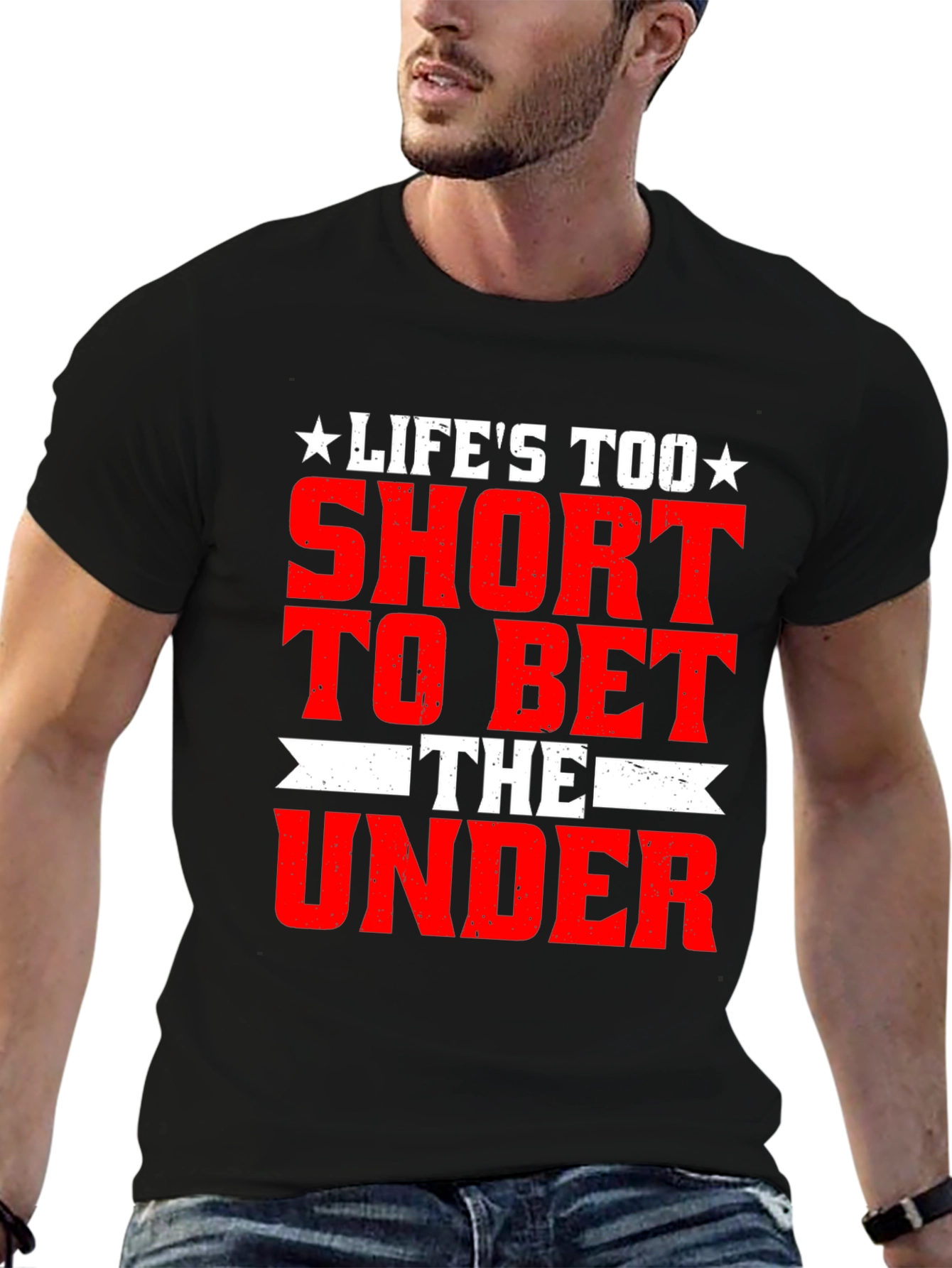 Lifes Too Short Bet The Under T-Shirt