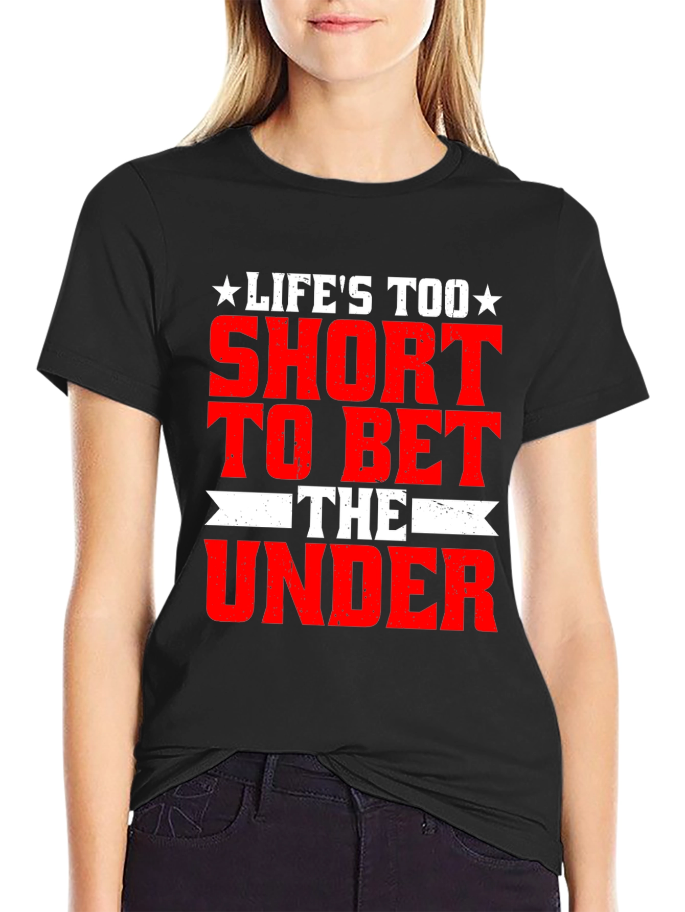 Lifes Too Short Bet The Under T-Shirt