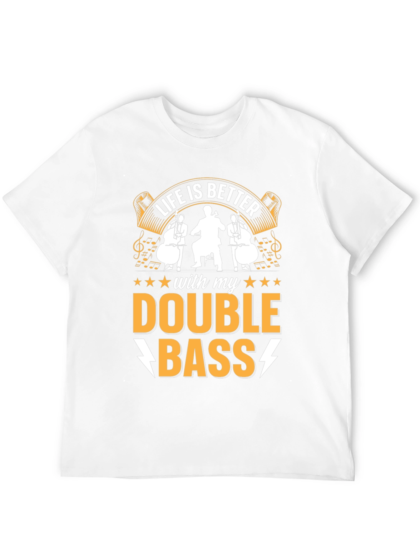 Life is Better with Double Bass T-Shirt