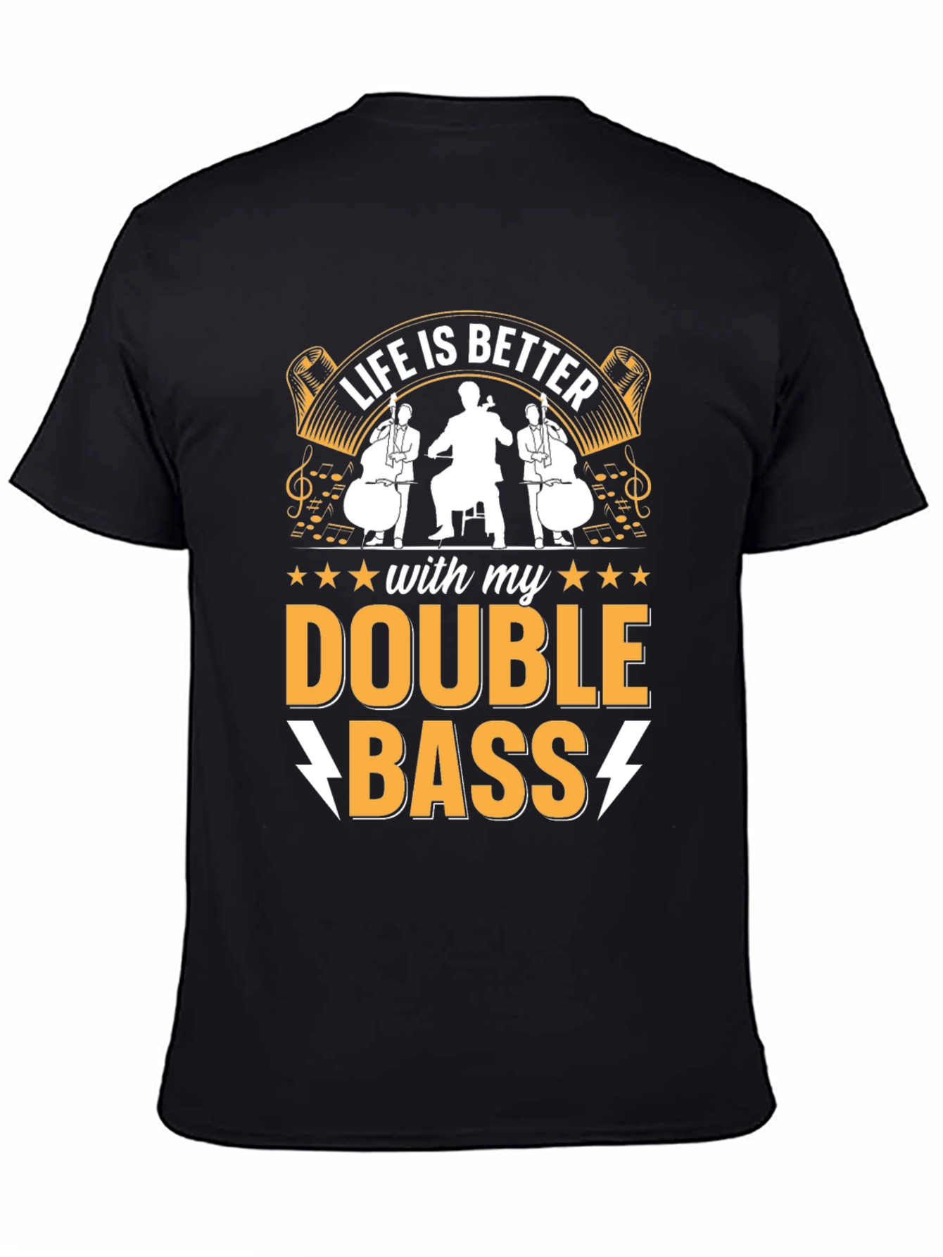 Life is Better with Double Bass T-Shirt