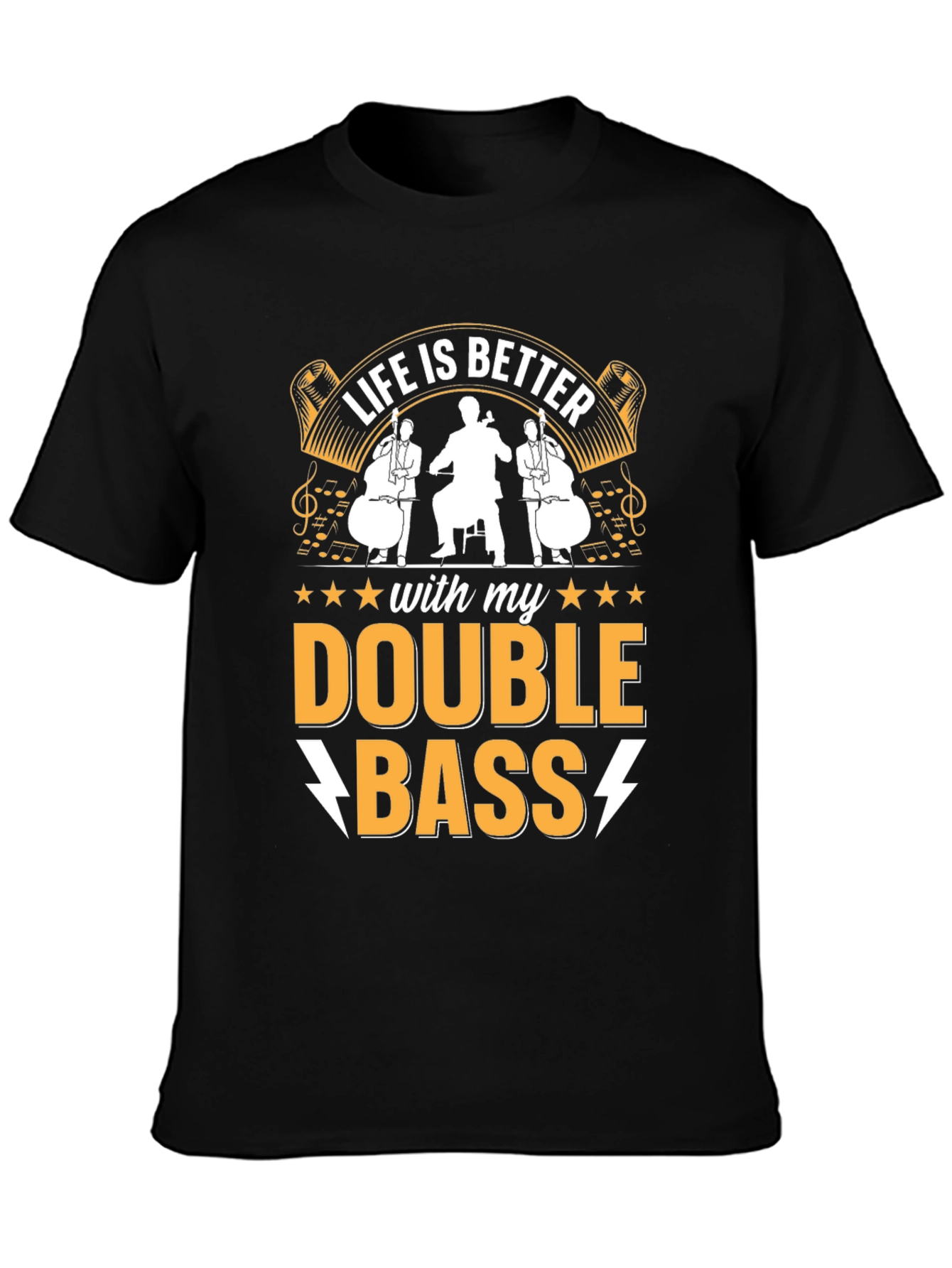 Life is Better with Double Bass T-Shirt