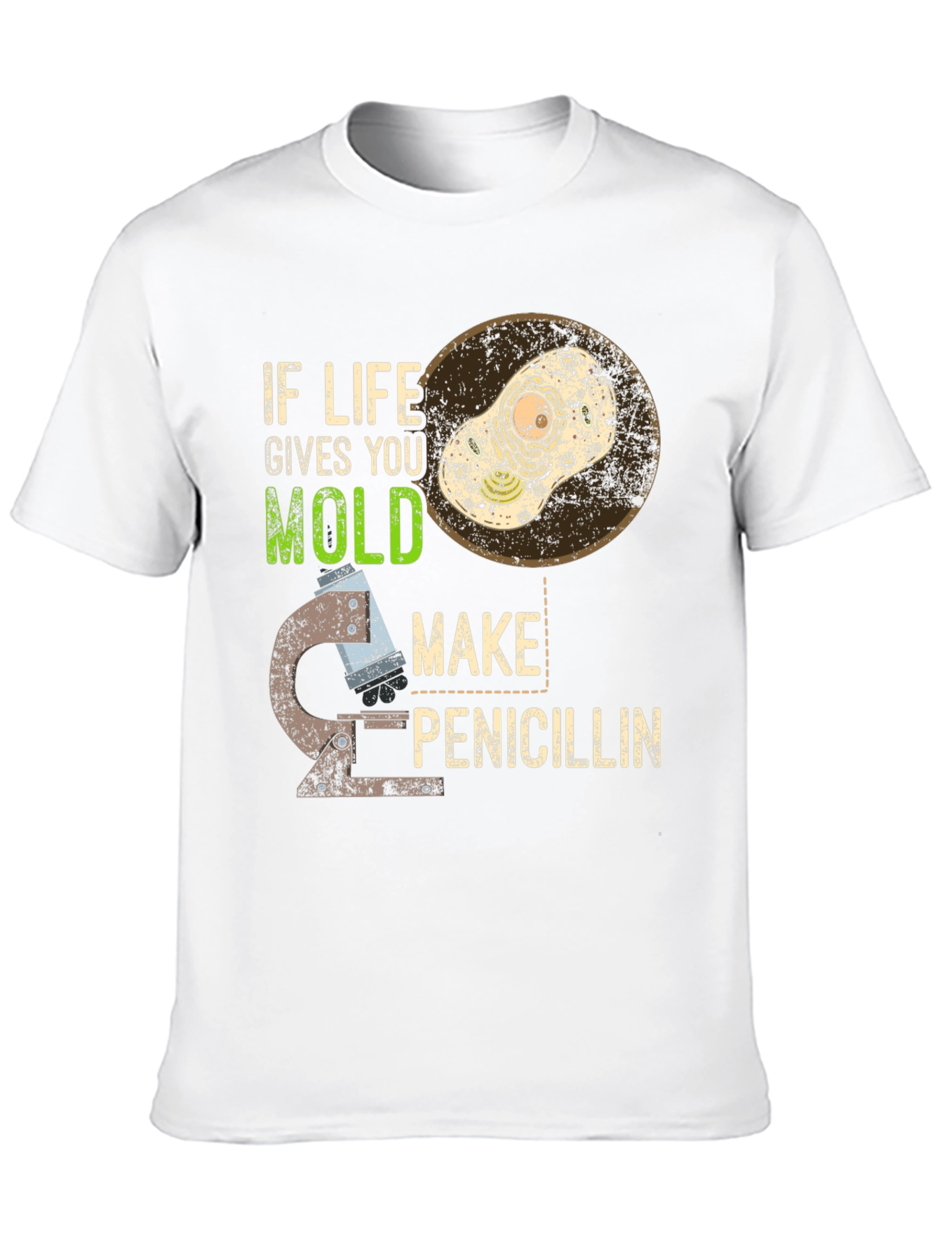 If Life Gives You Mold Make Penicillin T-Shirt