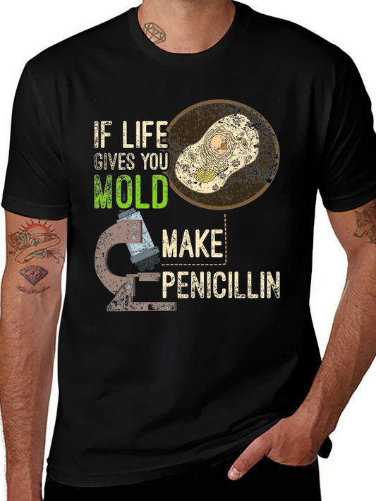If Life Gives You Mold Make Penicillin T-Shirt