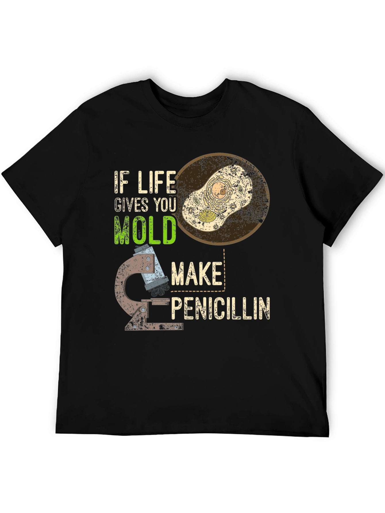 If Life Gives You Mold Make Penicillin T-Shirt