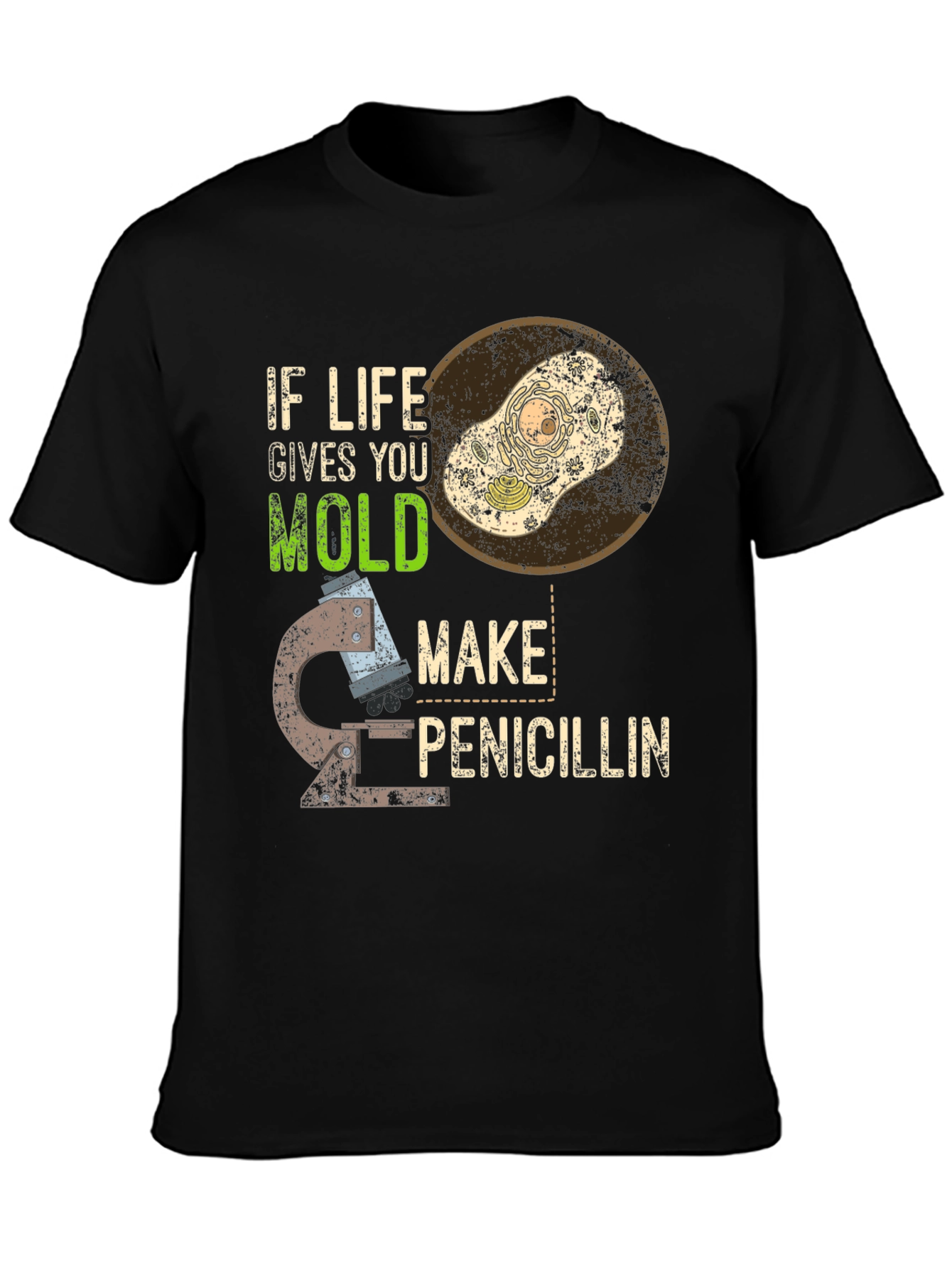 If Life Gives You Mold Make Penicillin T-Shirt