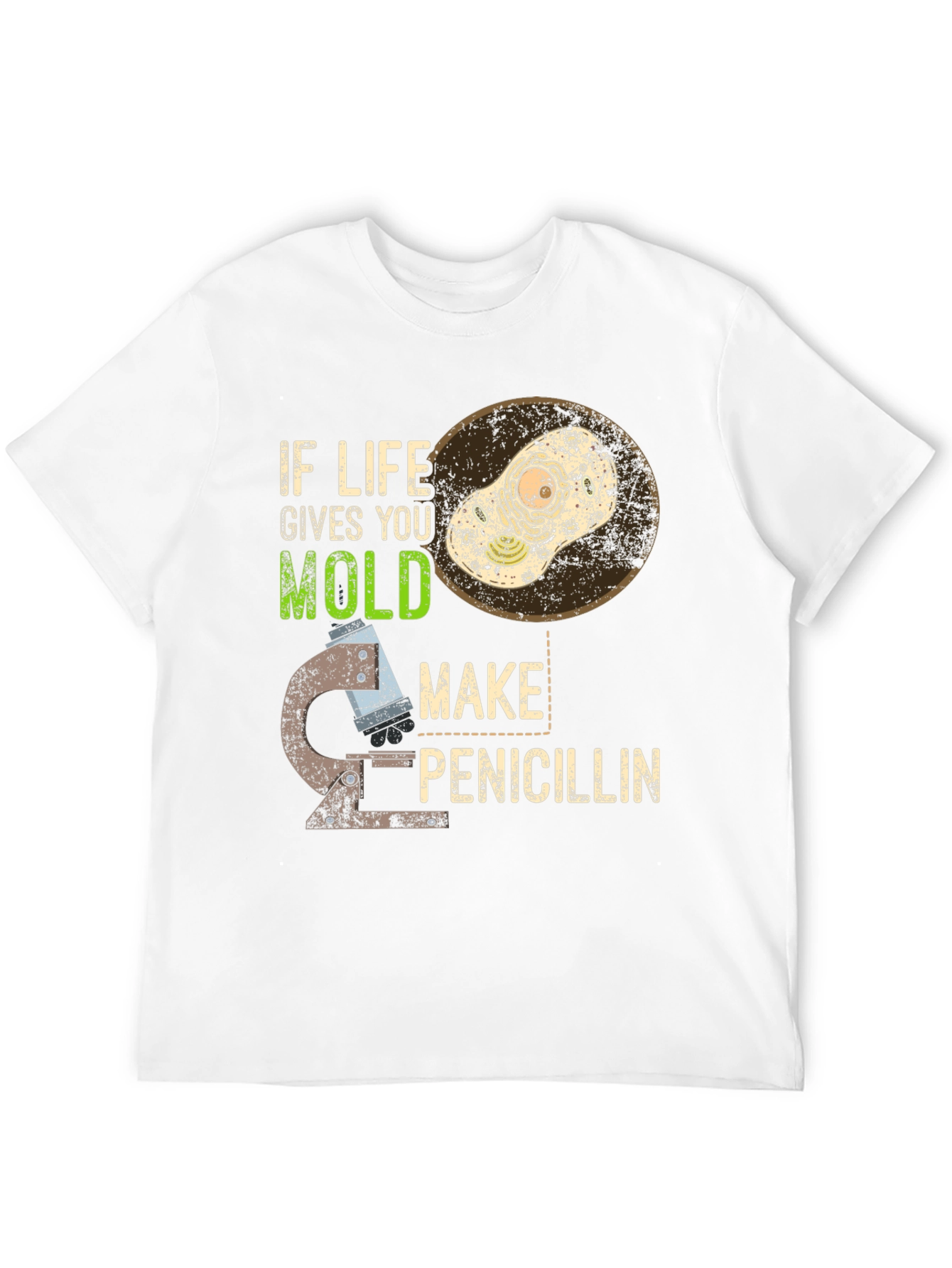 If Life Gives You Mold Make Penicillin T-Shirt