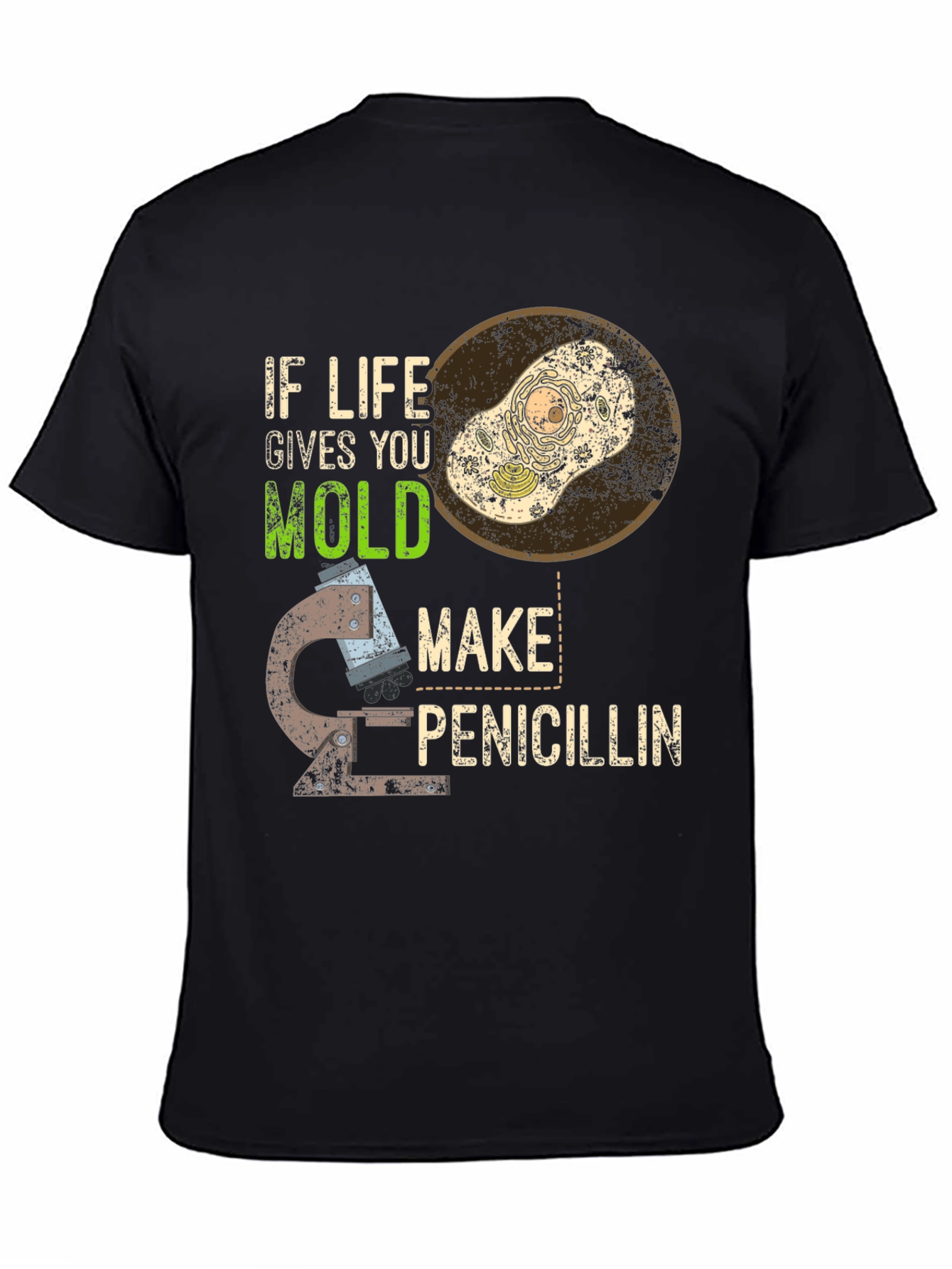 If Life Gives You Mold Make Penicillin T-Shirt