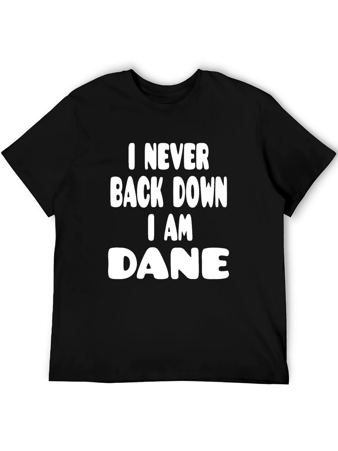 I Never Back Down I am Dane Tee