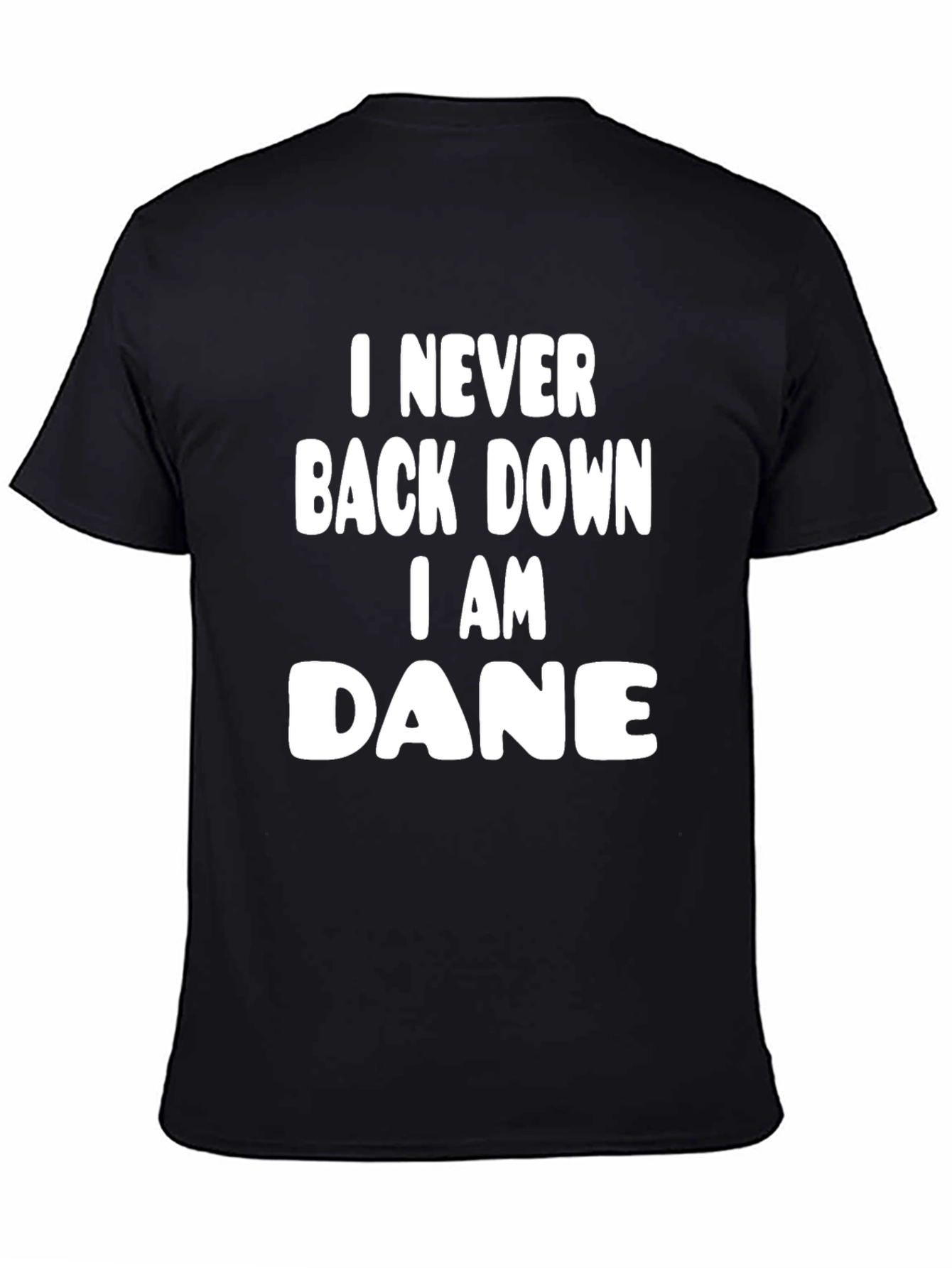 I Never Back Down I am Dane Tee