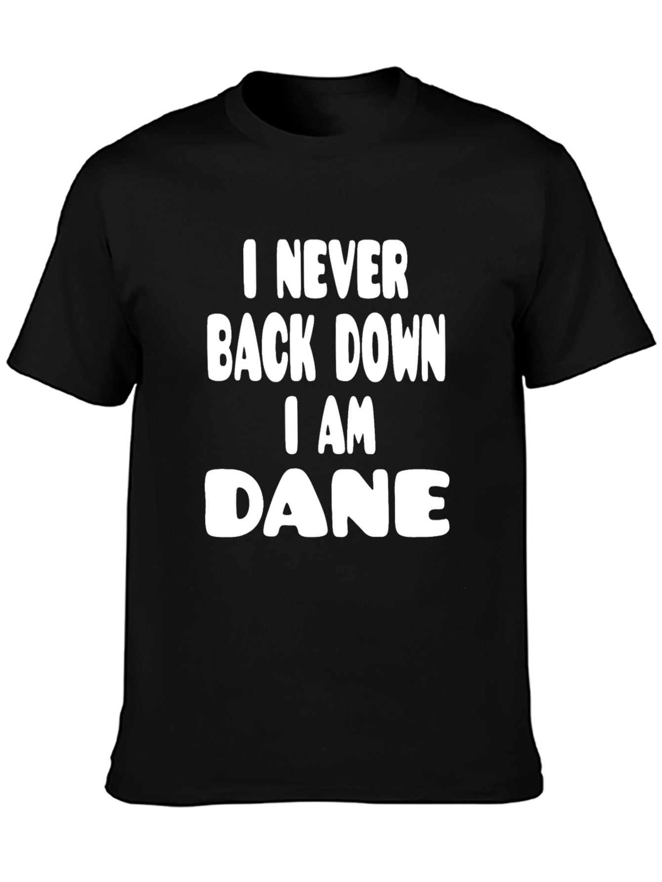 I Never Back Down I am Dane Tee