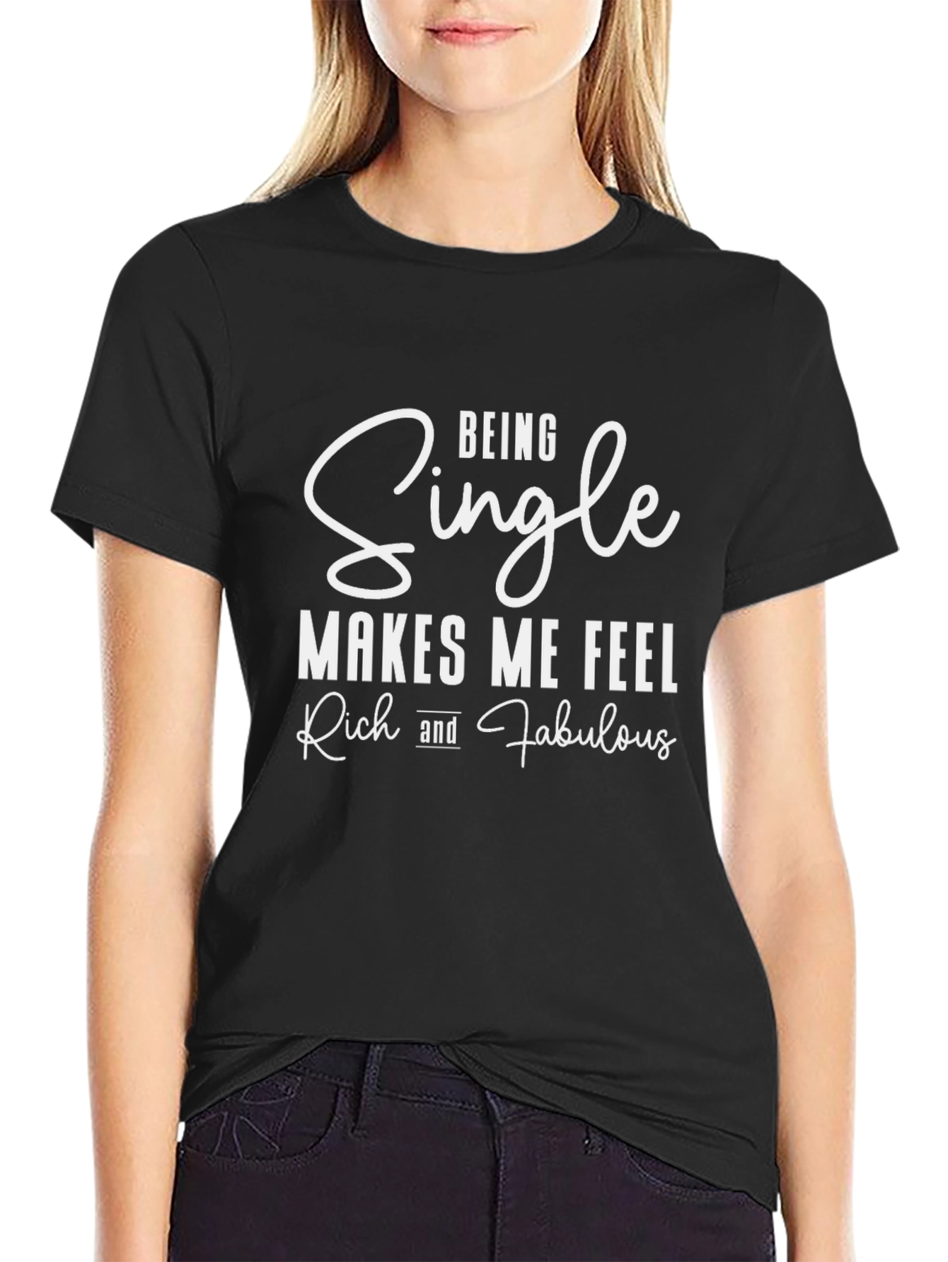 Being Single Makes Me Feel Rich And Fabulous T-Shirt