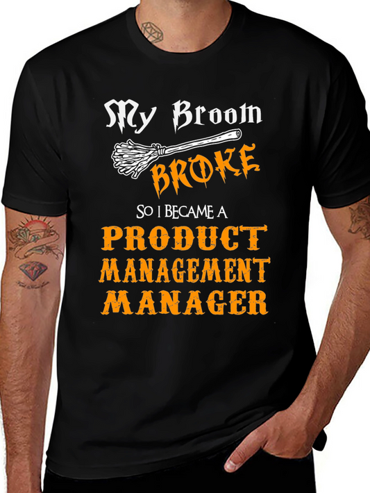 Broom Broke Product Management Manager Funny T-Shirt