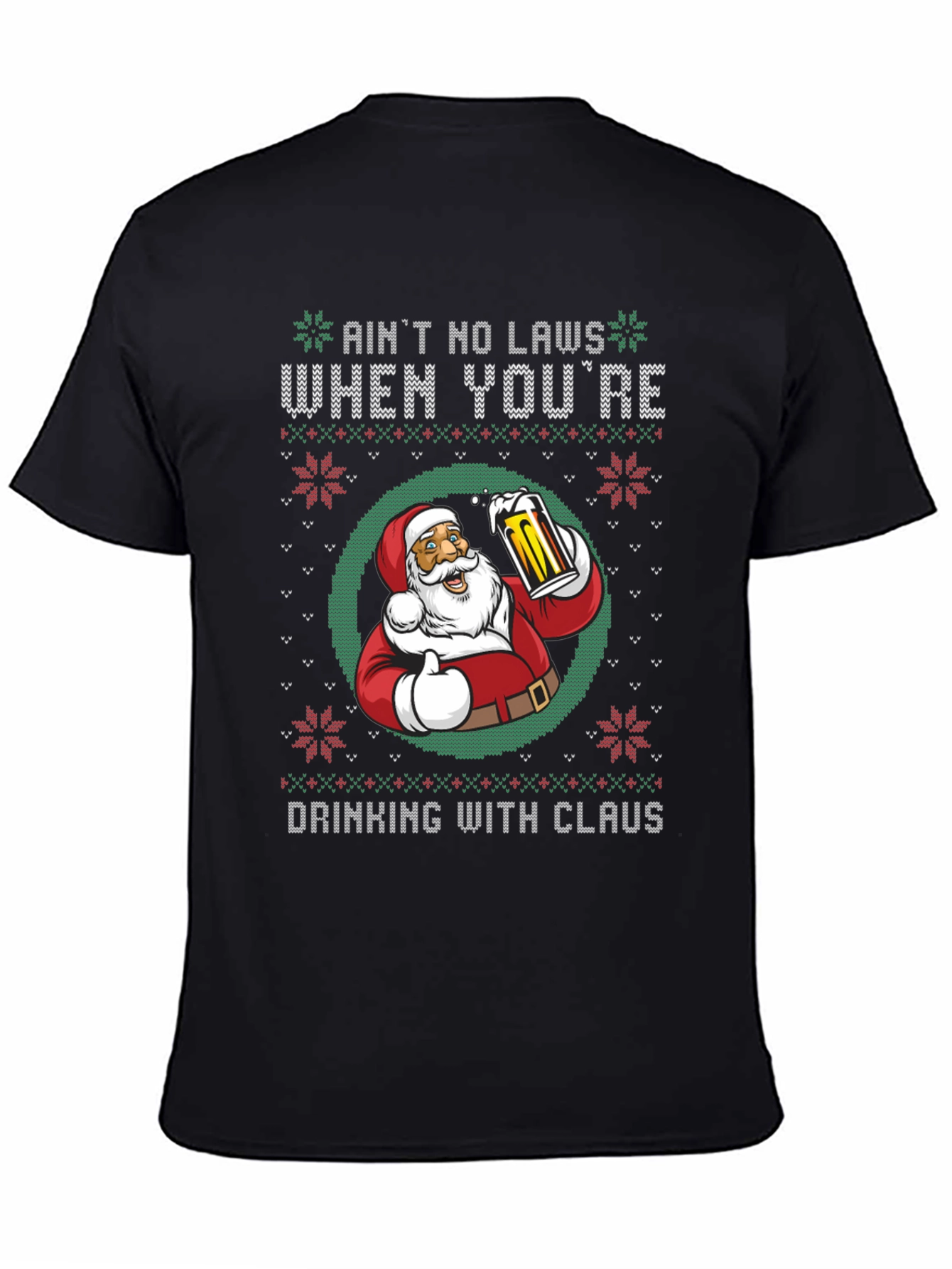 Aint No Laws When Youre Drinking with Claus T-Shirt