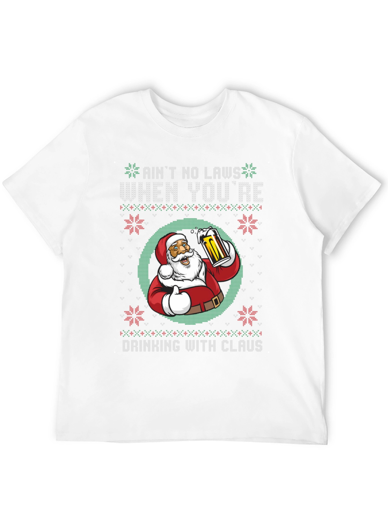 Aint No Laws When Youre Drinking with Claus T-Shirt