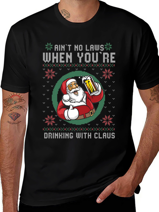 Aint No Laws When Youre Drinking with Claus T-Shirt