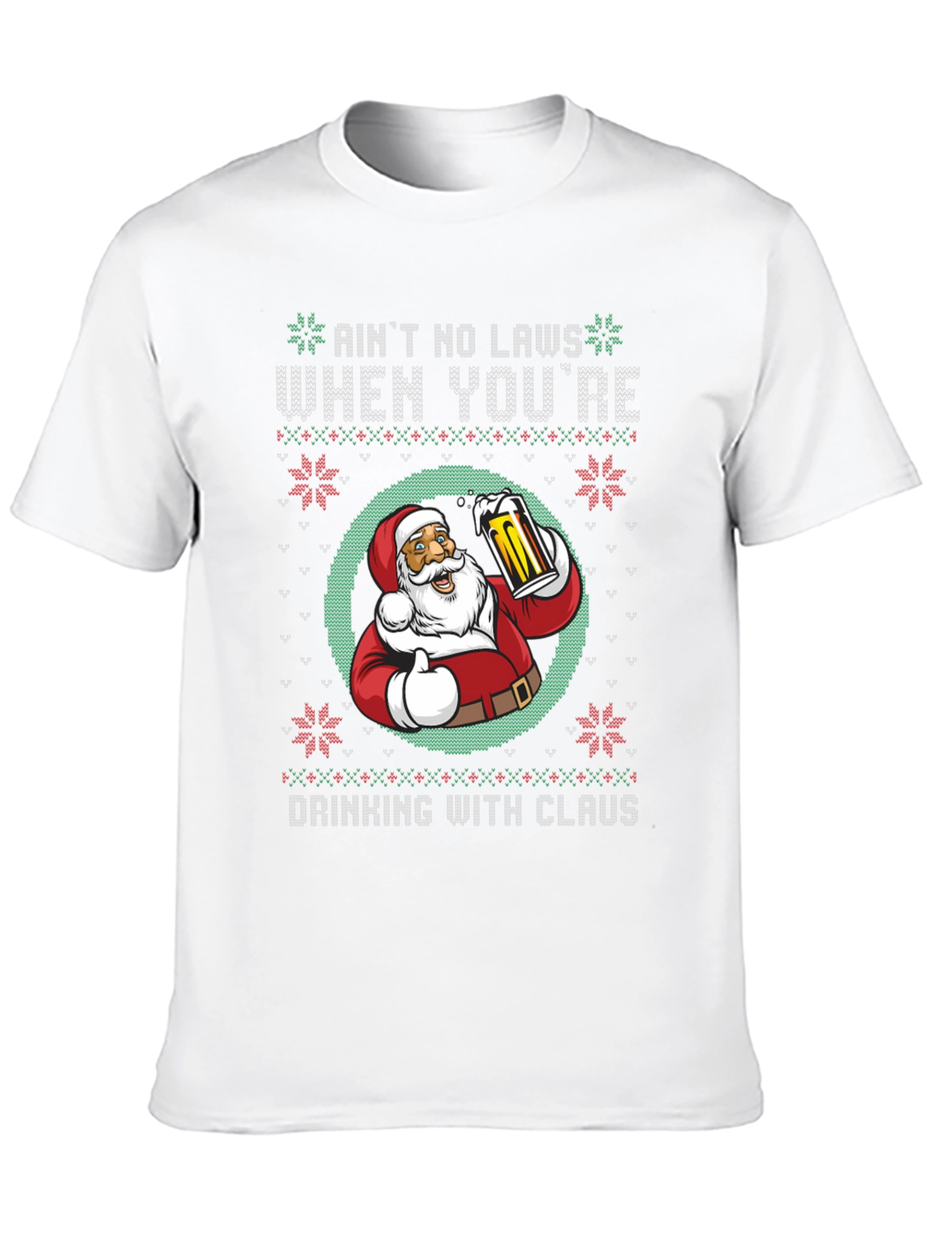Aint No Laws When Youre Drinking with Claus T-Shirt