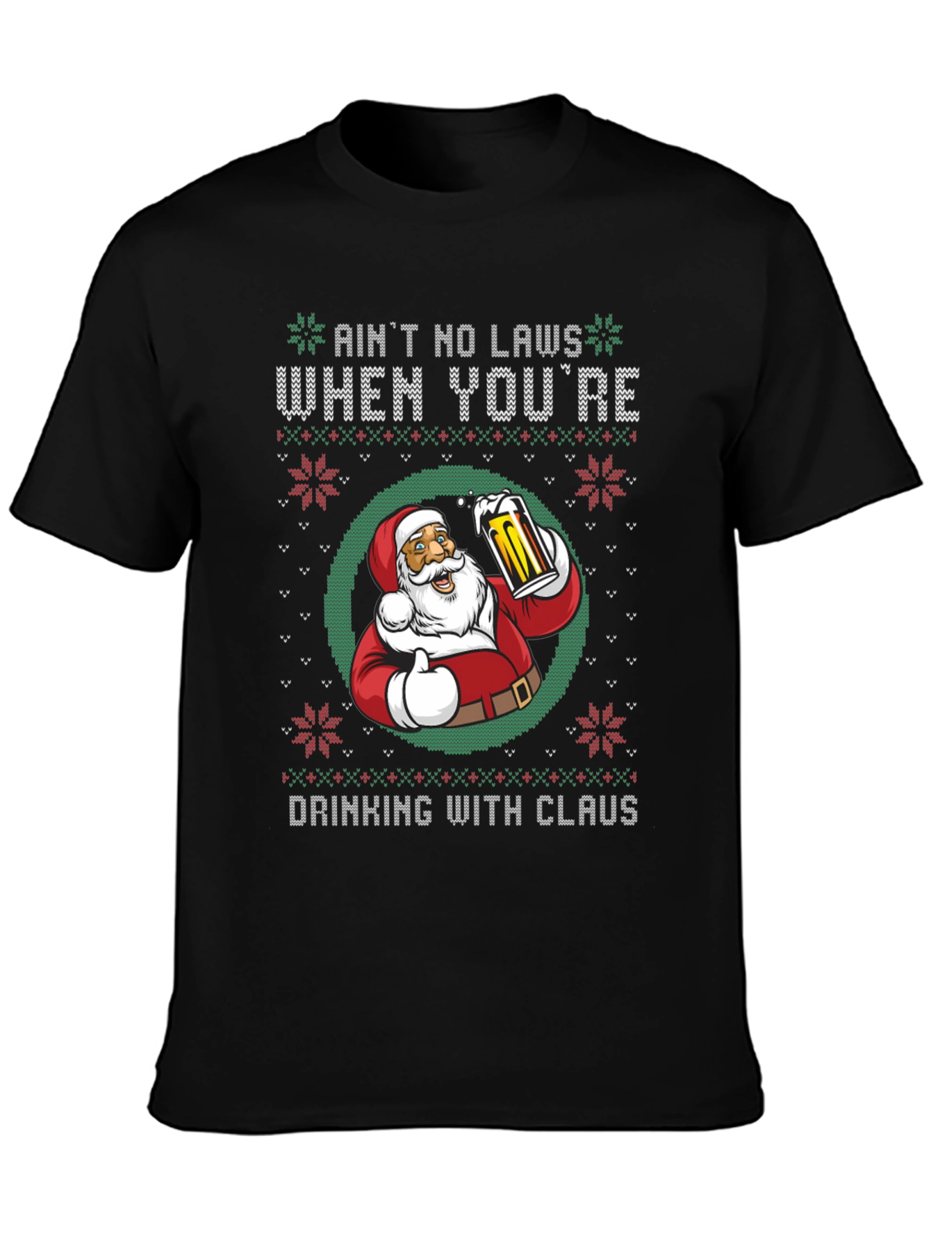 Aint No Laws When Youre Drinking with Claus T-Shirt