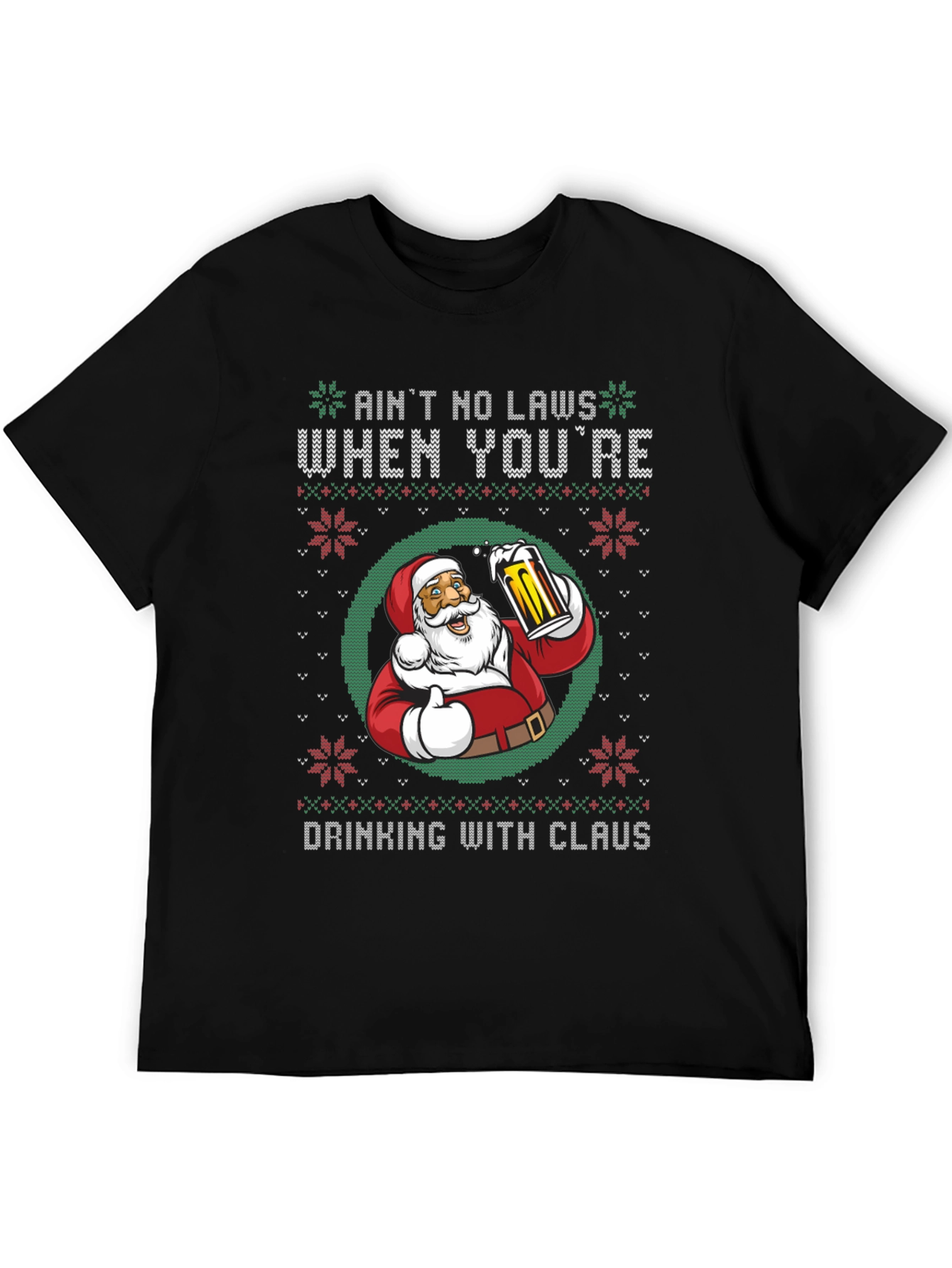 Aint No Laws When Youre Drinking with Claus T-Shirt