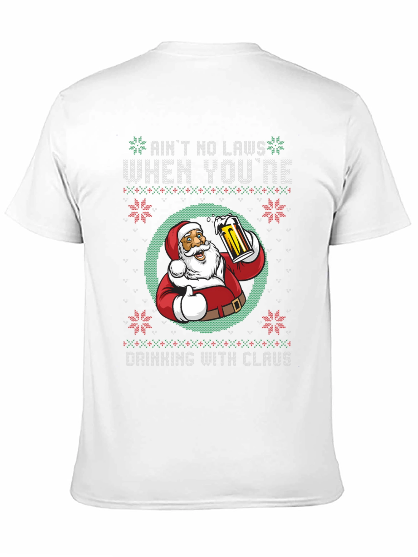 Aint No Laws When Youre Drinking with Claus T-Shirt