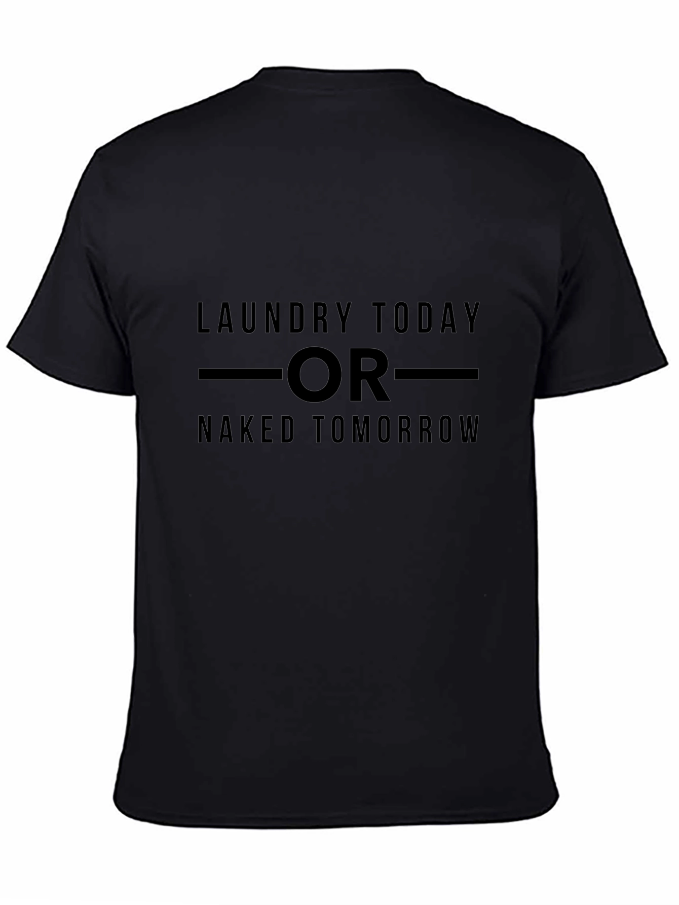 Laundry Today or Naked Tomorrow Graphic Tee
