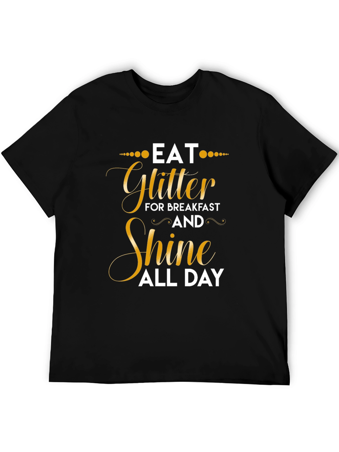 Eat Glitter and Shine T-Shirt