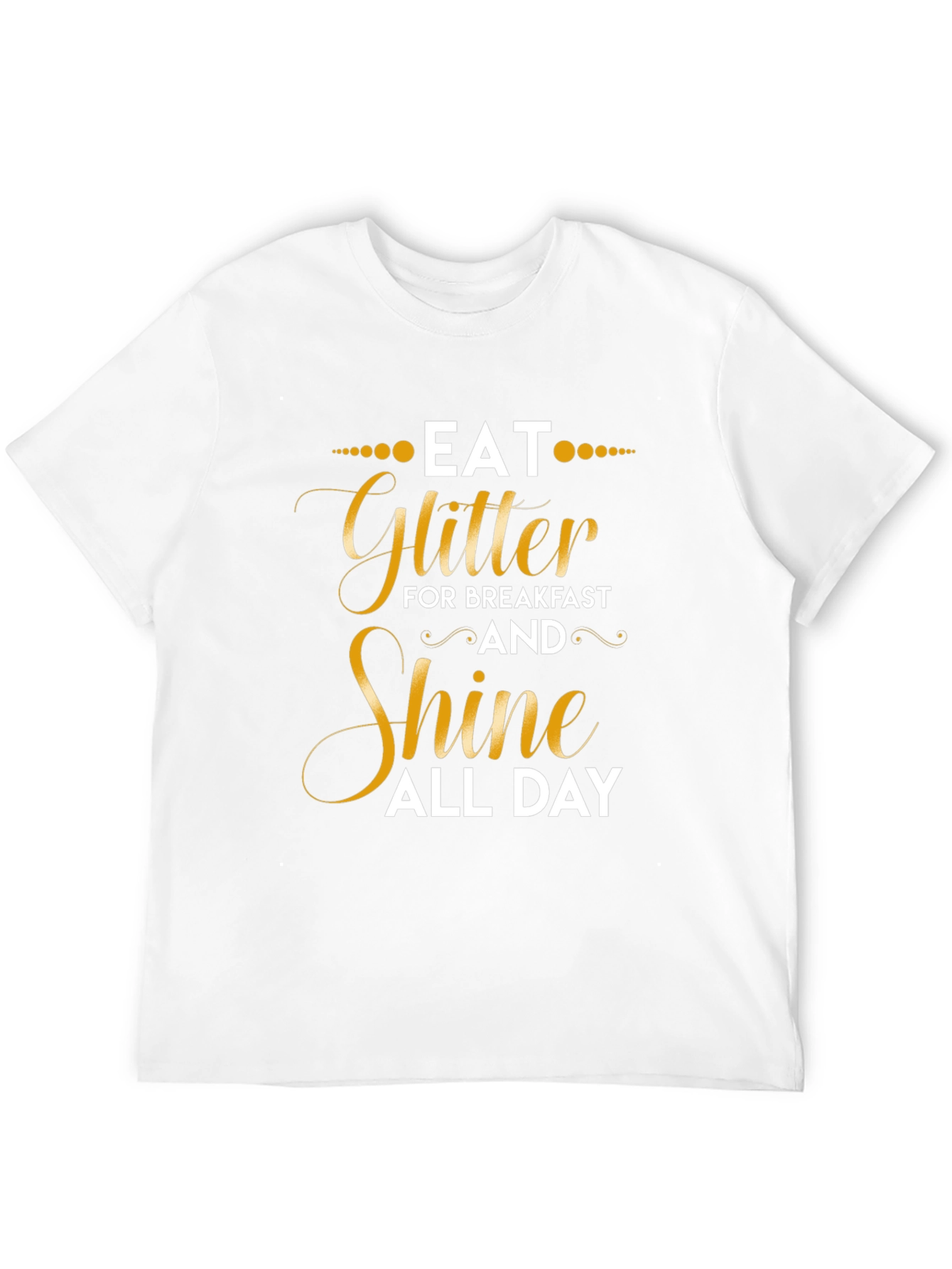 Eat Glitter and Shine T-Shirt
