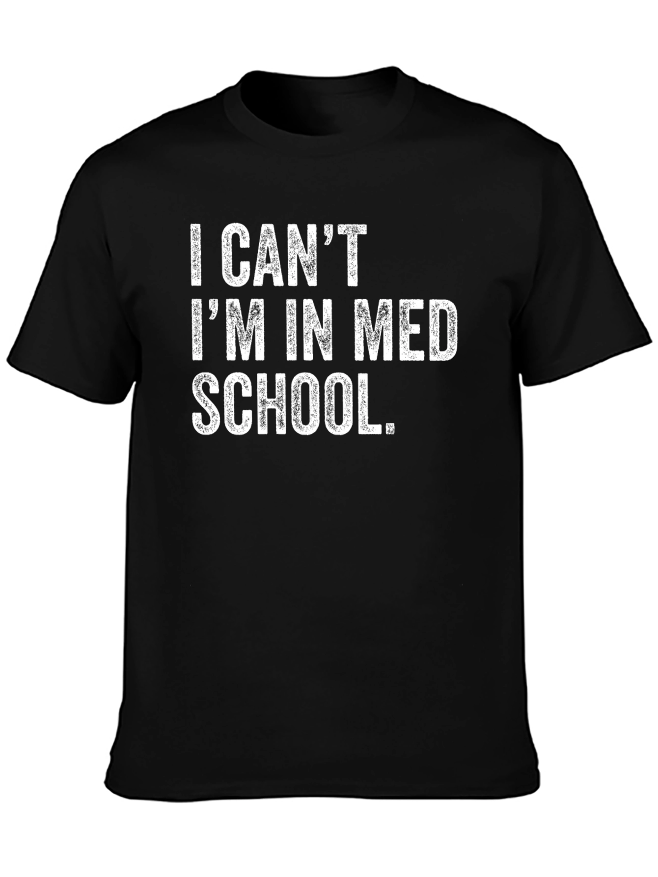 I Cant Im In Med School T-Shirt