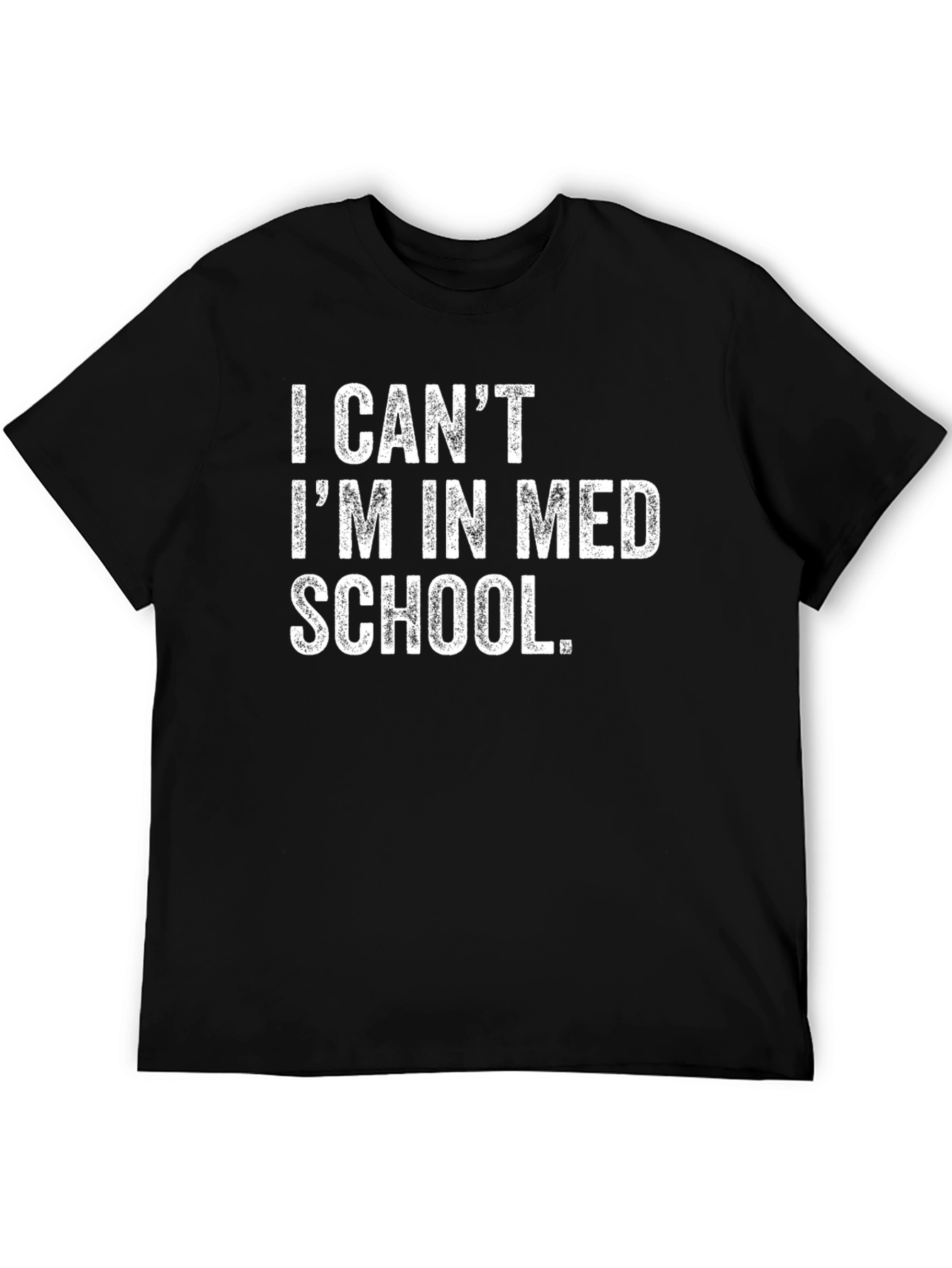 I Cant Im In Med School T-Shirt