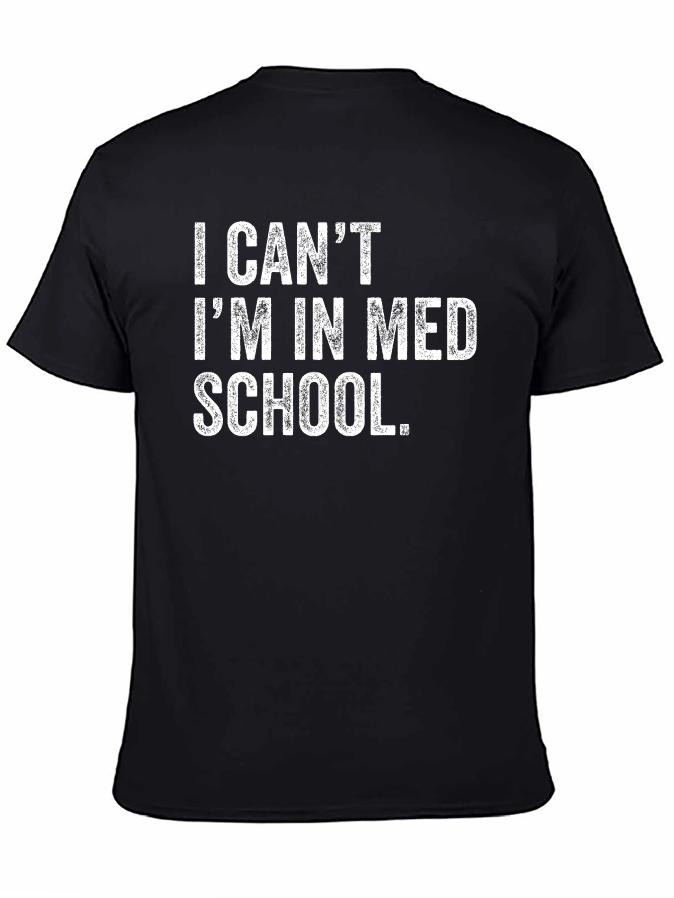 I Cant Im In Med School T-Shirt
