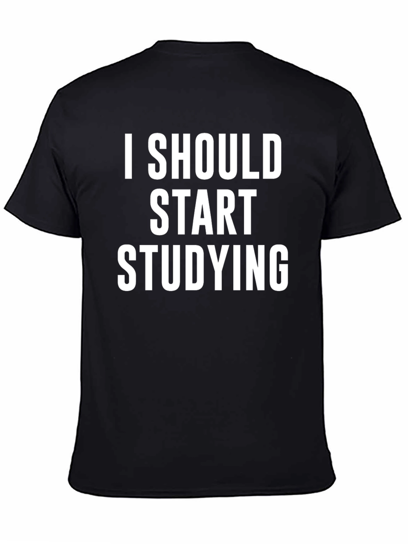 I Should Start Studying T-Shirt - Black