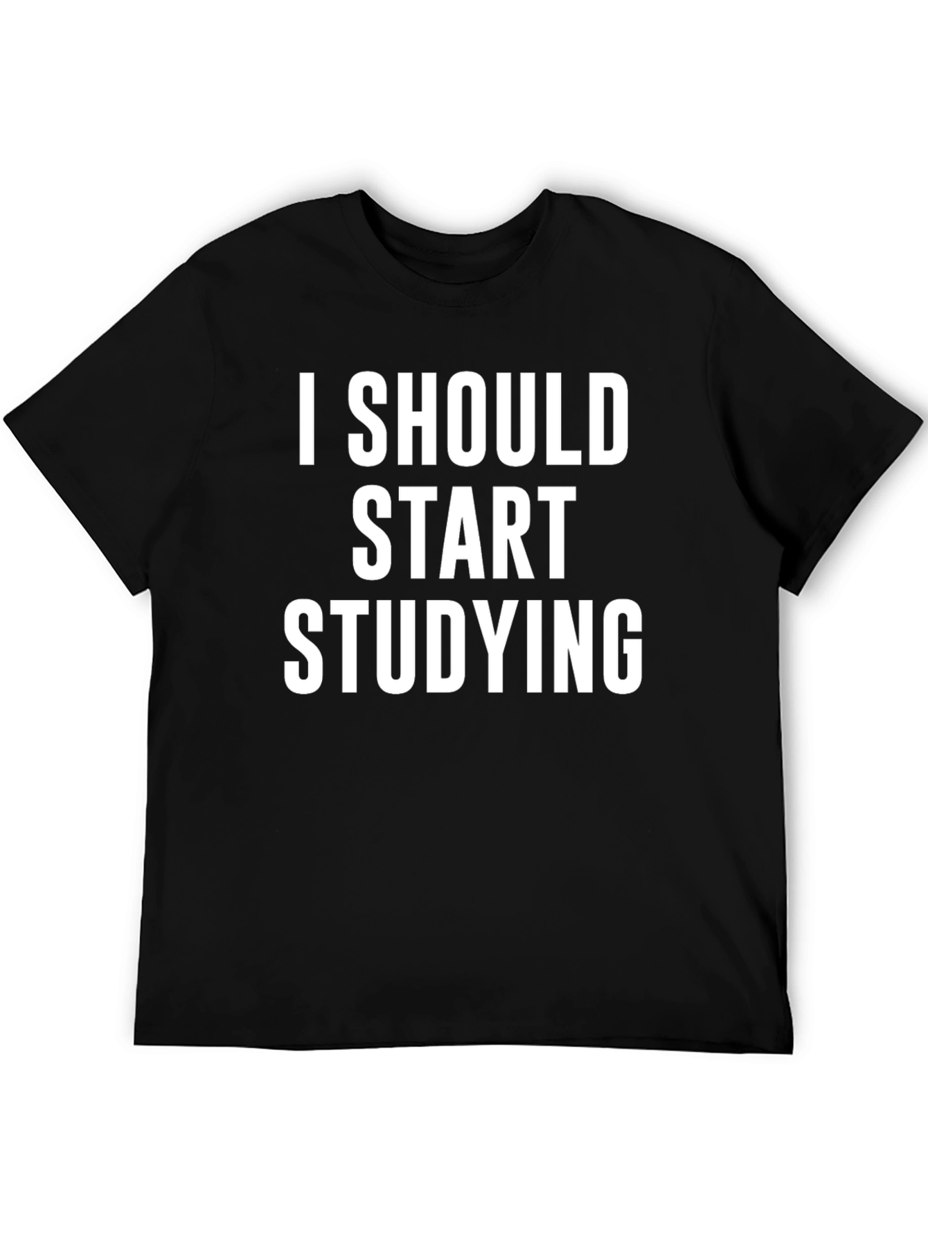 I Should Start Studying T-Shirt - Black