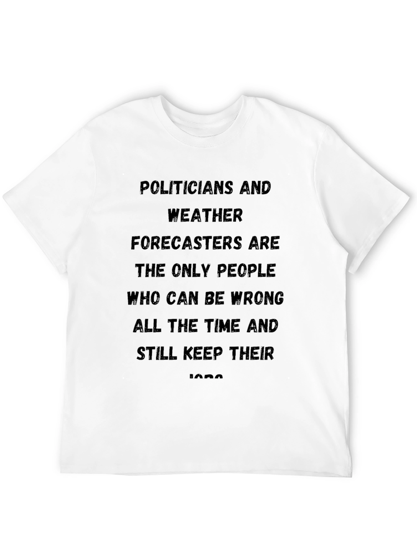Funny Politicians & Weather Forecasters T-Shirt