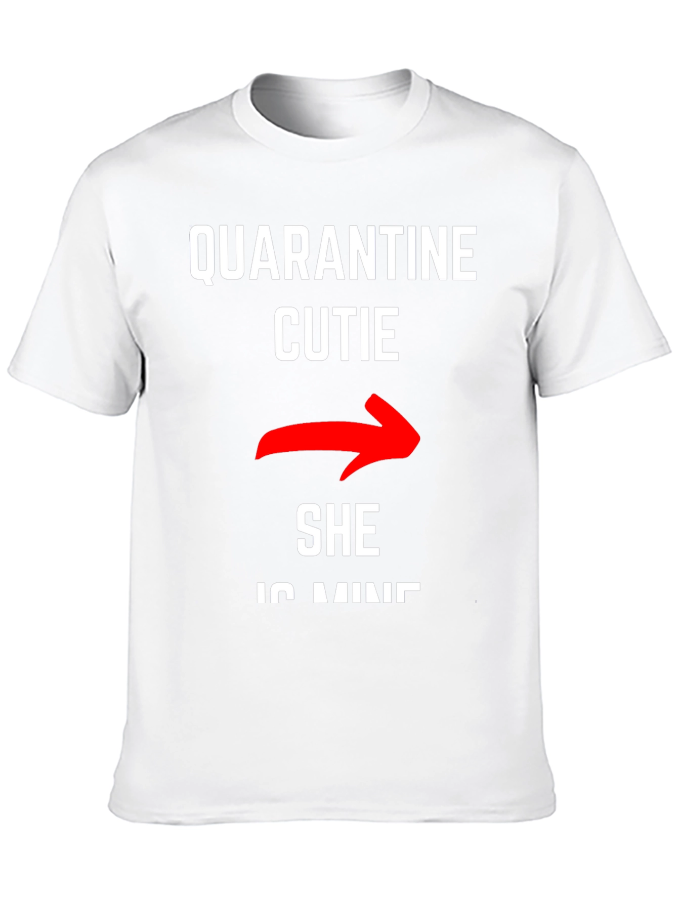 Quarantine Cutie - She is Mine T-Shirt