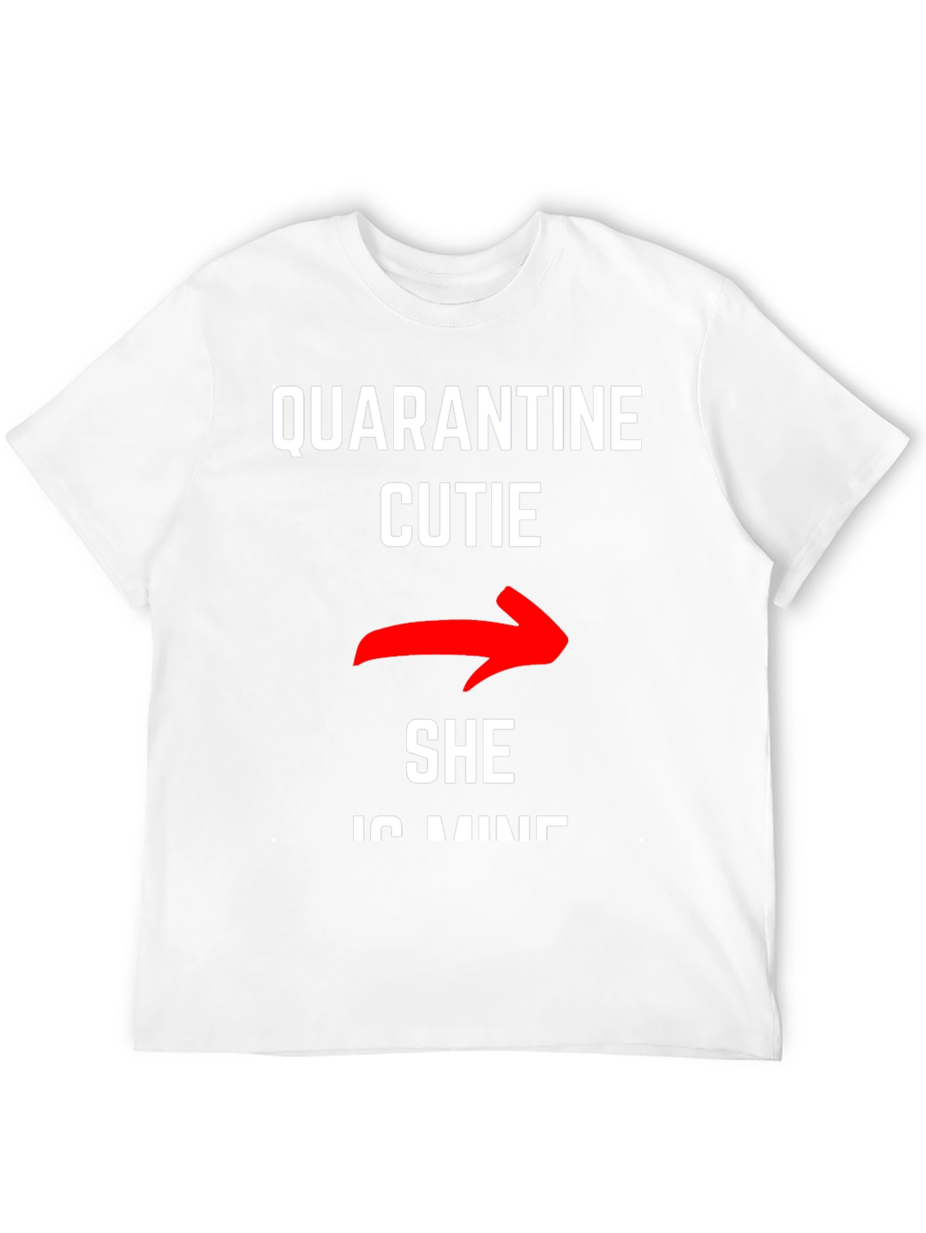 Quarantine Cutie - She is Mine T-Shirt