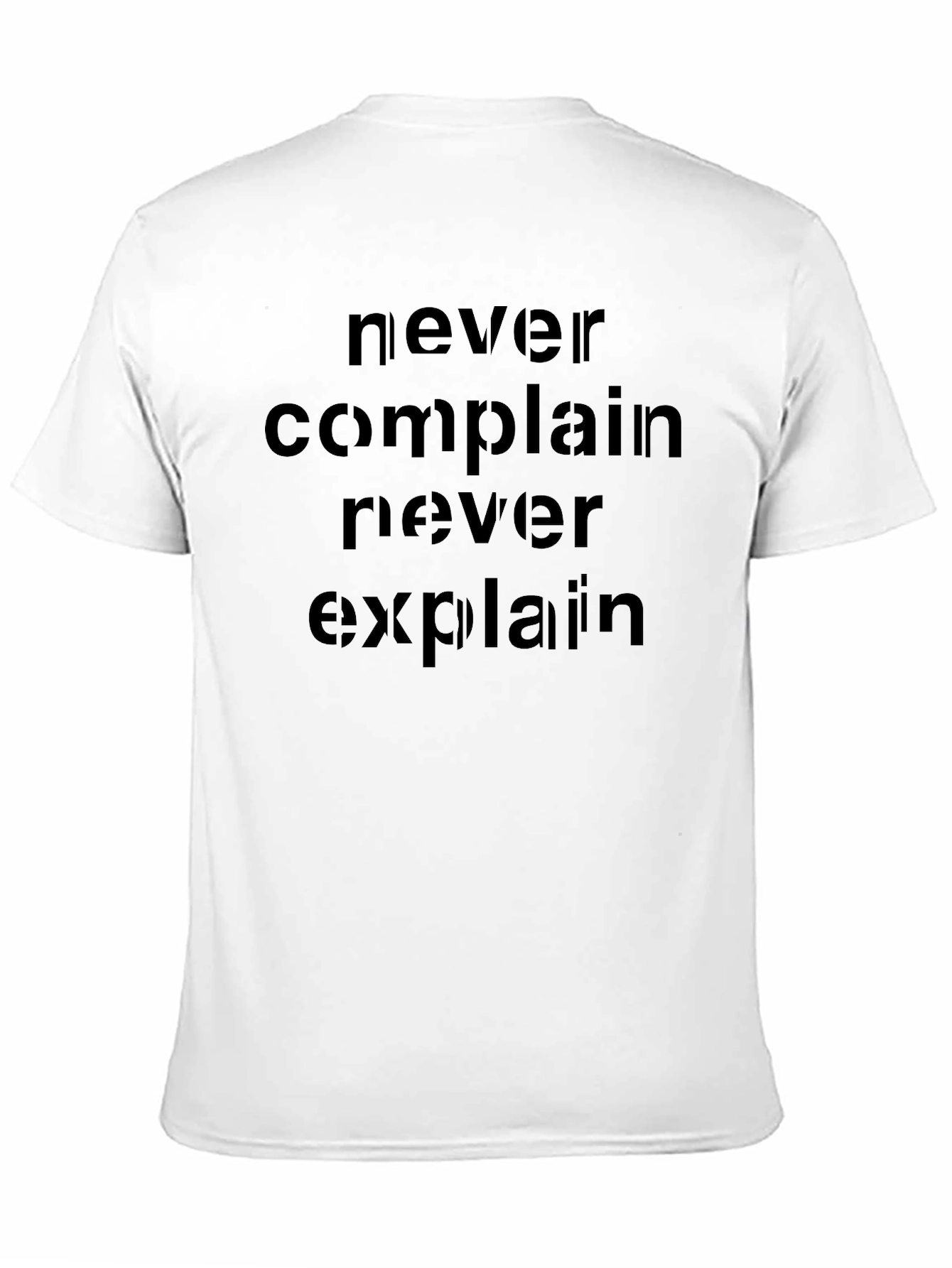 Never Complain Never Explain T-Shirt