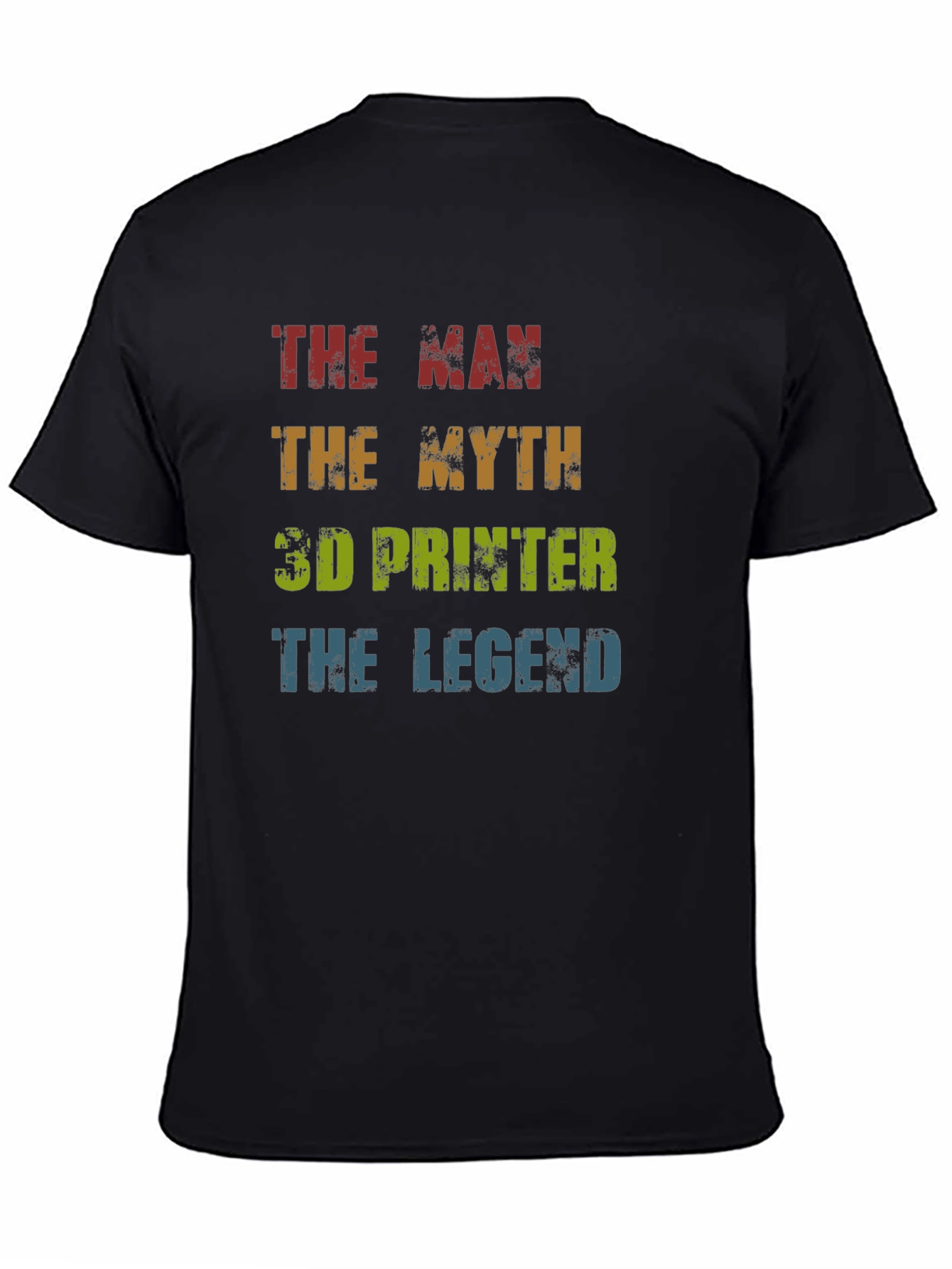 3D Printer Legend T-Shirt: Man Myth Legend