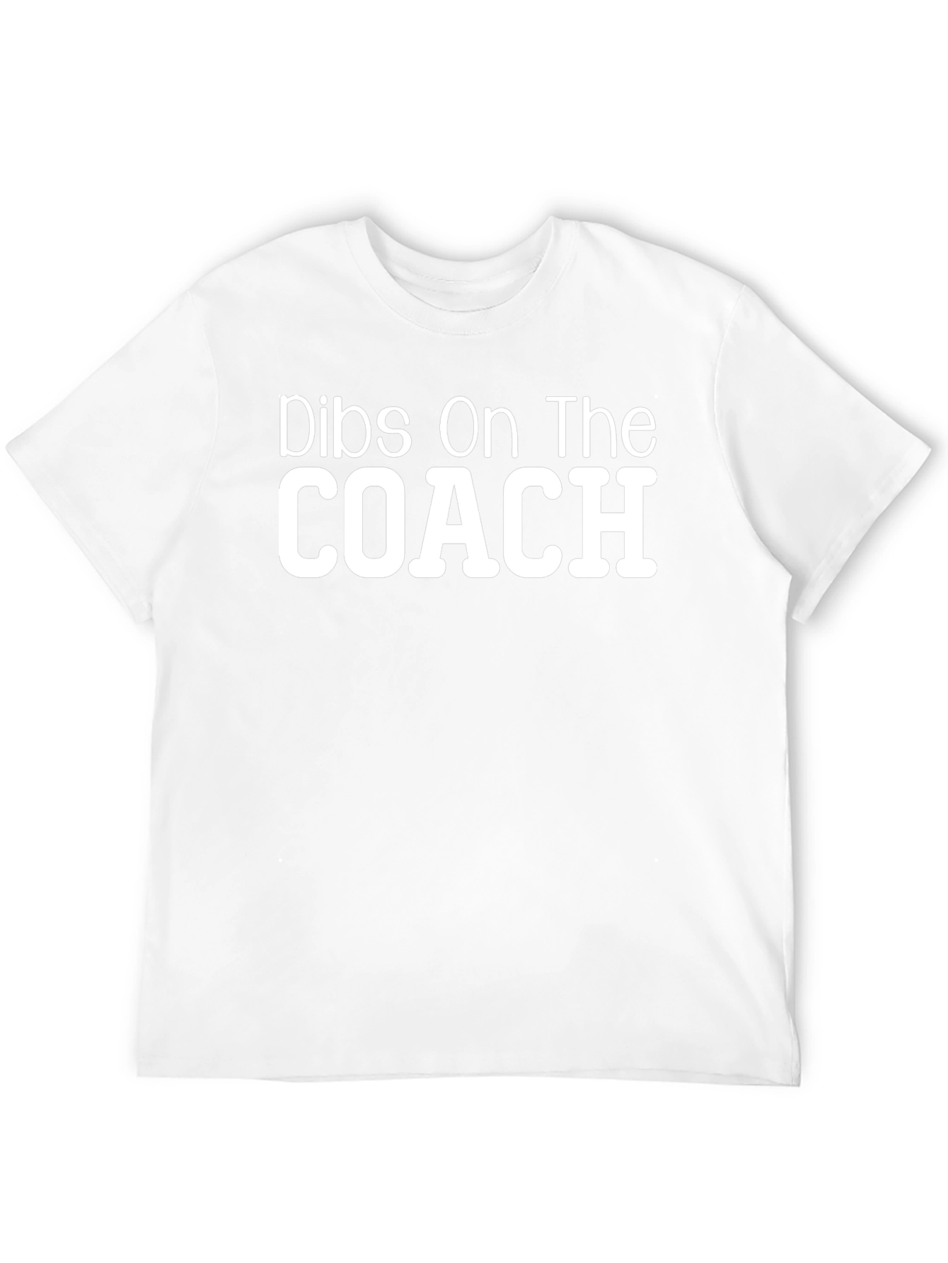 Dibs On The Coach - Novelty T-Shirt