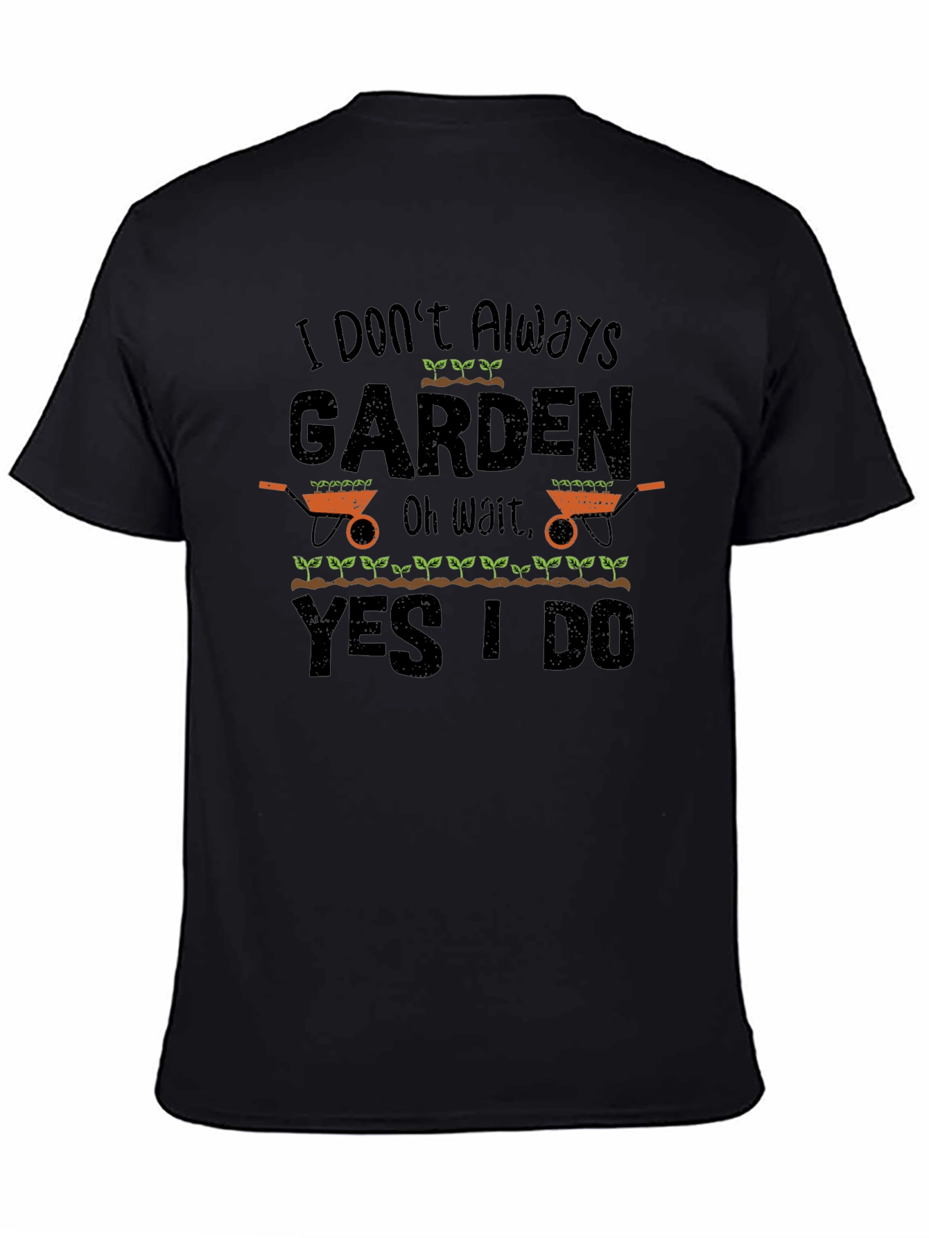 I Dont Always Garden T-Shirt