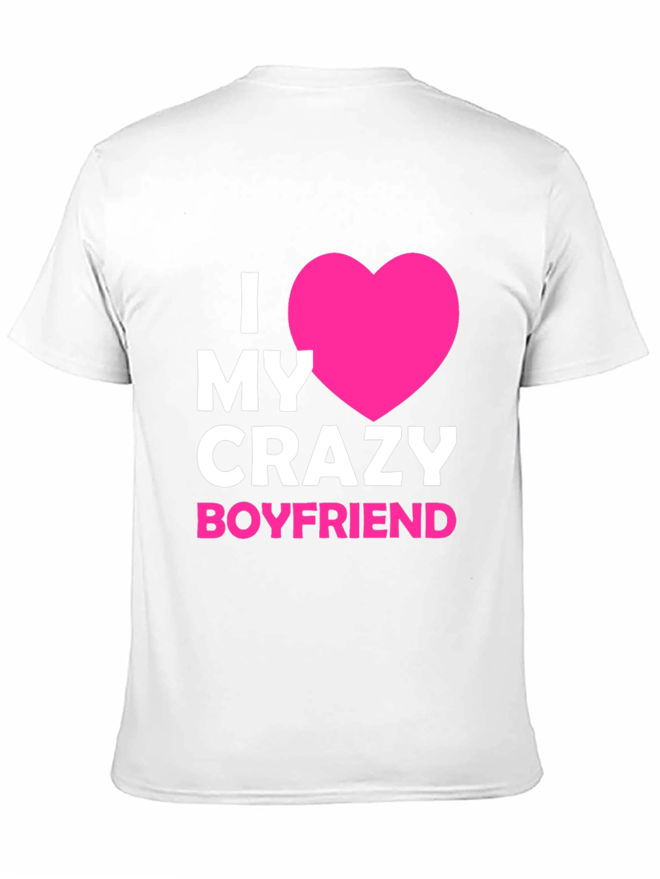 I Love My Crazy Boyfriend - Graphic Tee