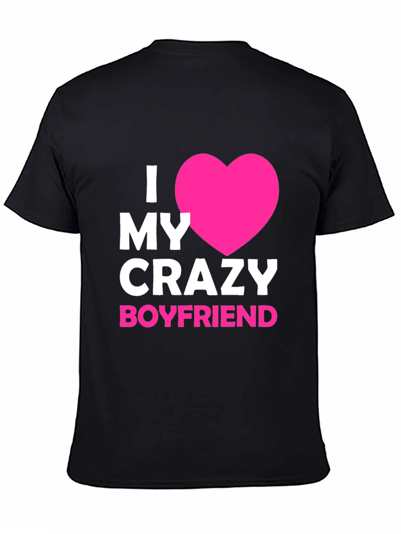I Love My Crazy Boyfriend - Graphic Tee