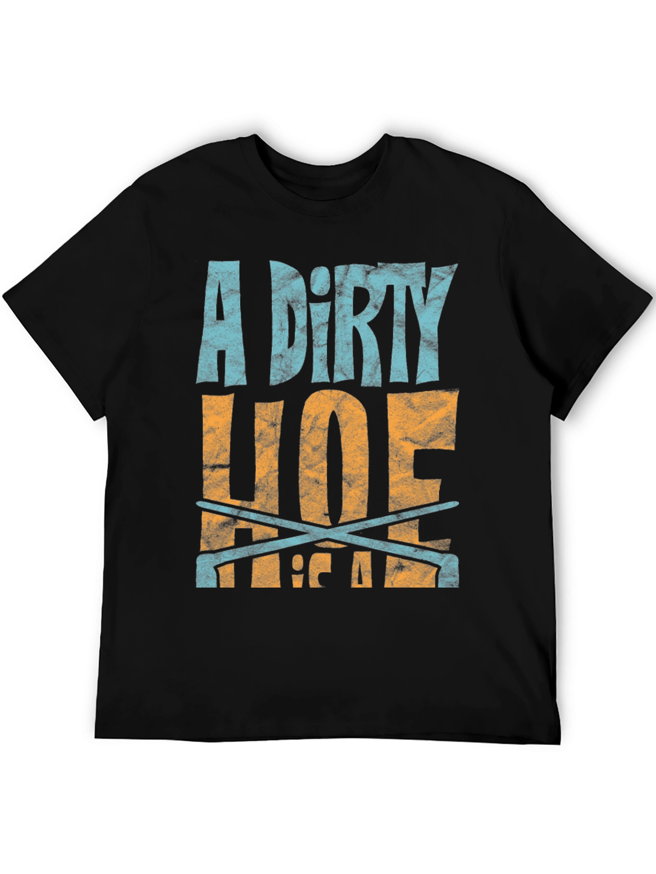 Dirty Hoe T-Shirt