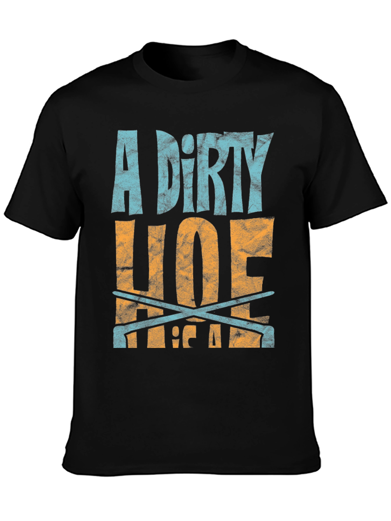 Dirty Hoe T-Shirt