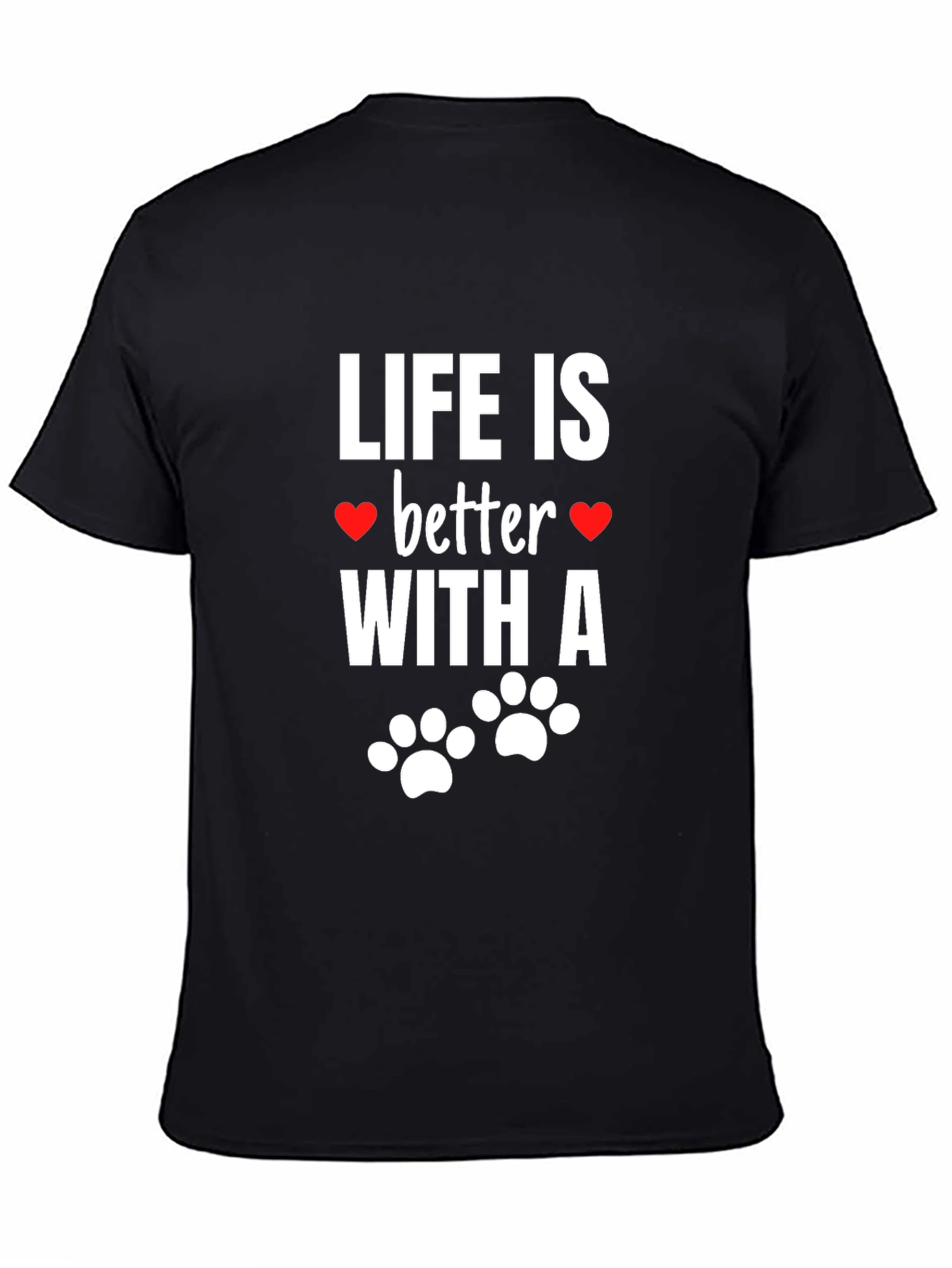 Life Is Better With A Dog T-Shirt