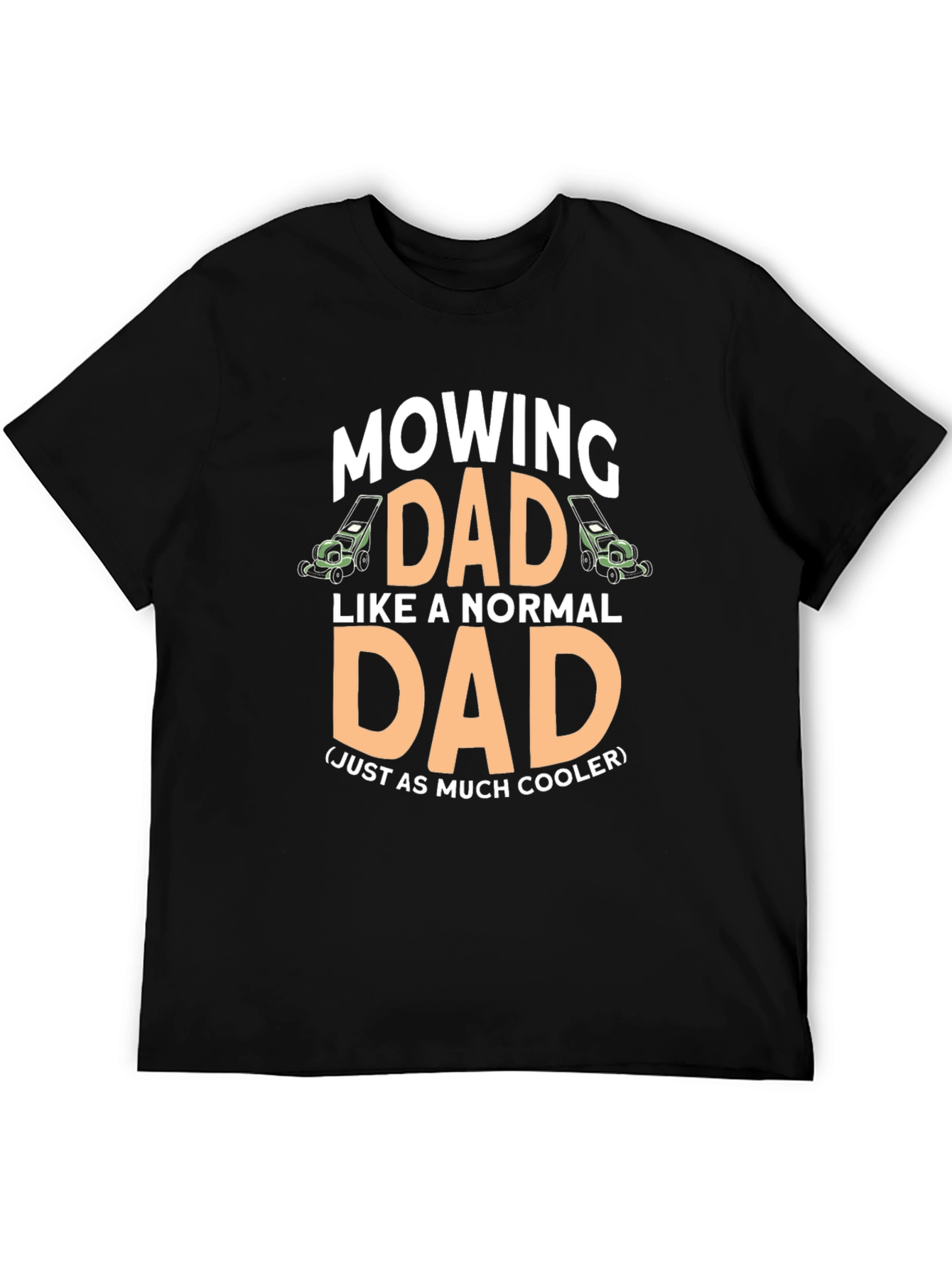 Mowing Dad T-Shirt - Cool Fathers Day Gift