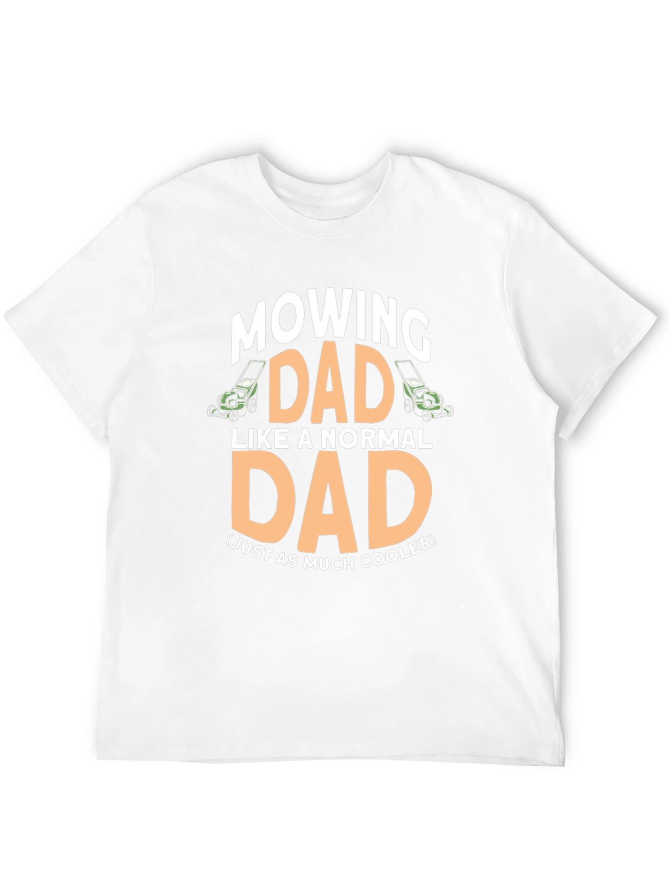 Mowing Dad T-Shirt - Cool Fathers Day Gift