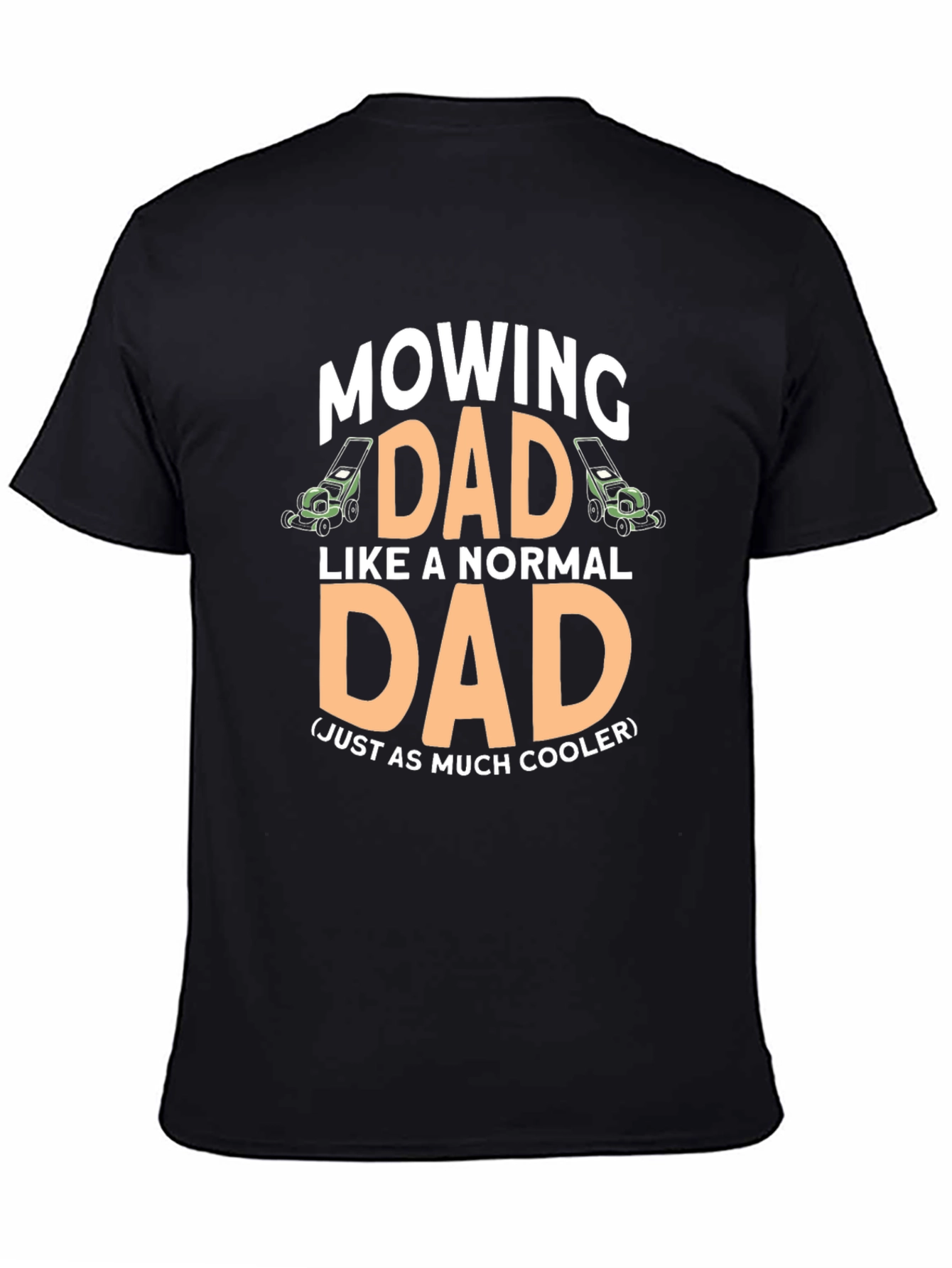 Mowing Dad T-Shirt - Cool Fathers Day Gift