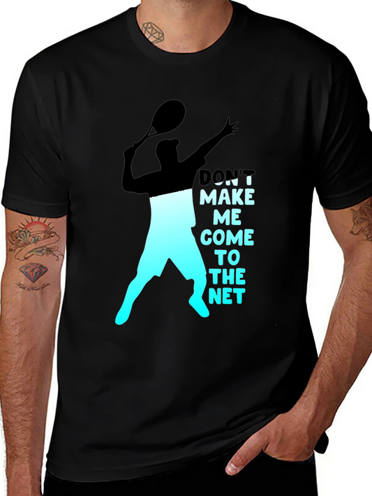 Tennis Player Graphic T-Shirt - Dont Make Me Come To The Net