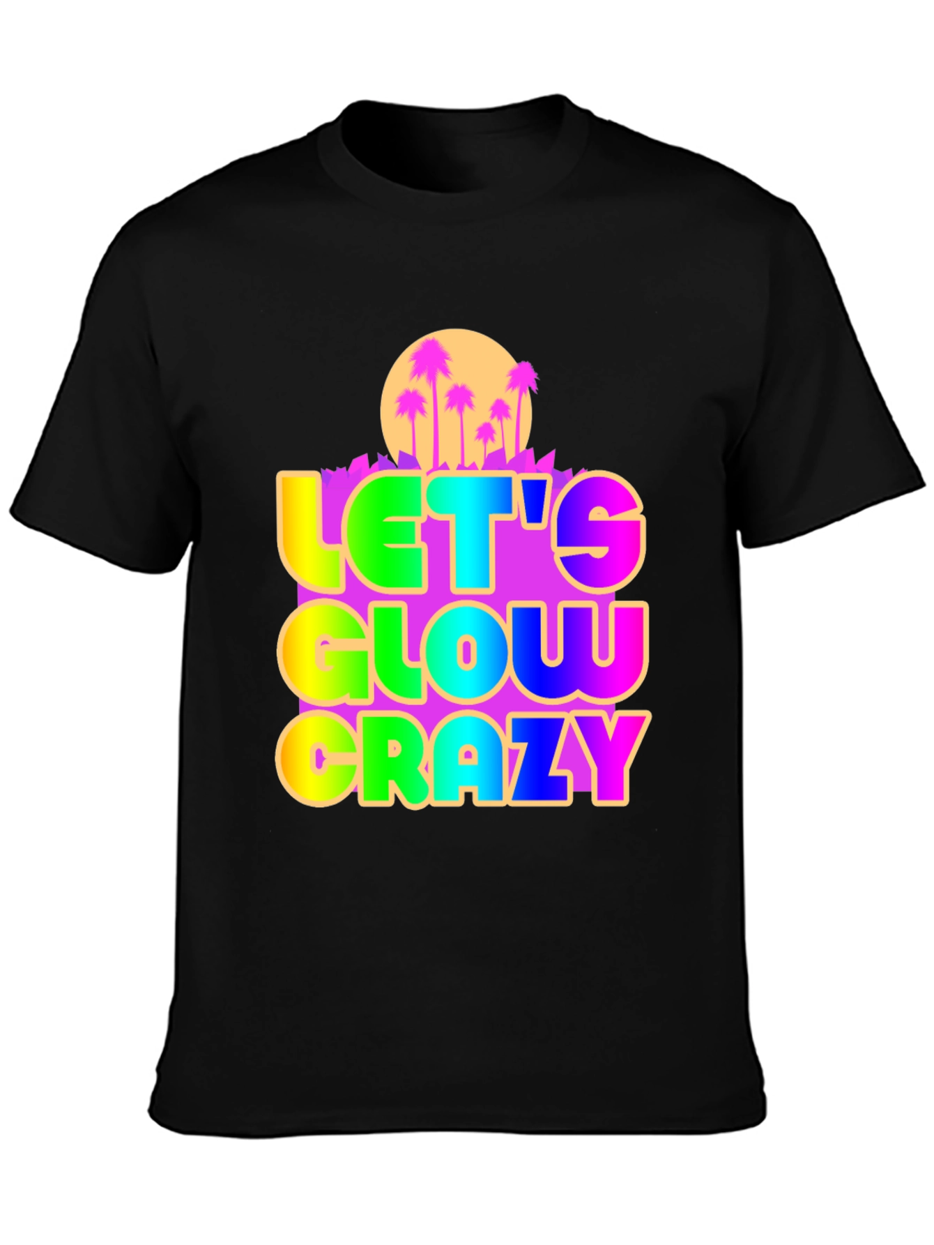 Lets Glow Crazy Graphic Tee