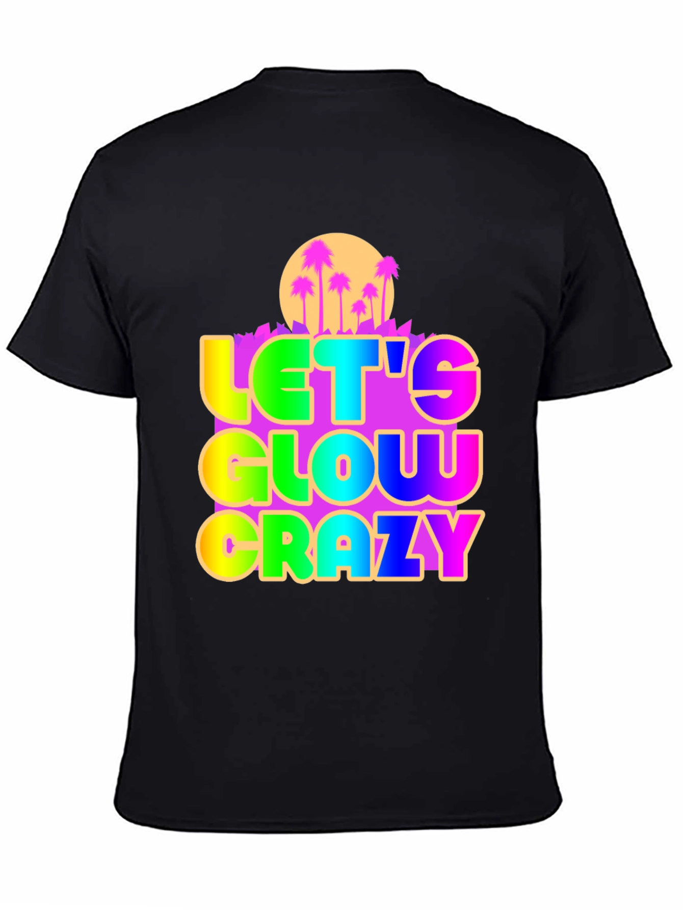Lets Glow Crazy Graphic Tee